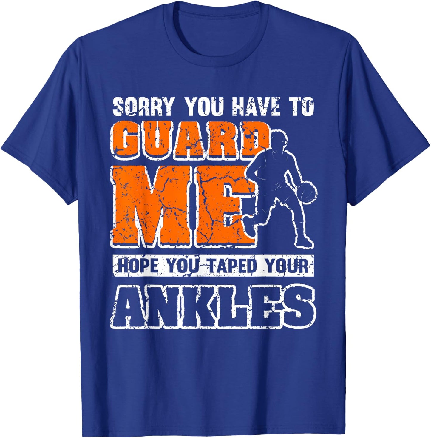 Funny Basketball Quote Sorry You Have To Guard Me T-Shirt - T-Shirt | Royal