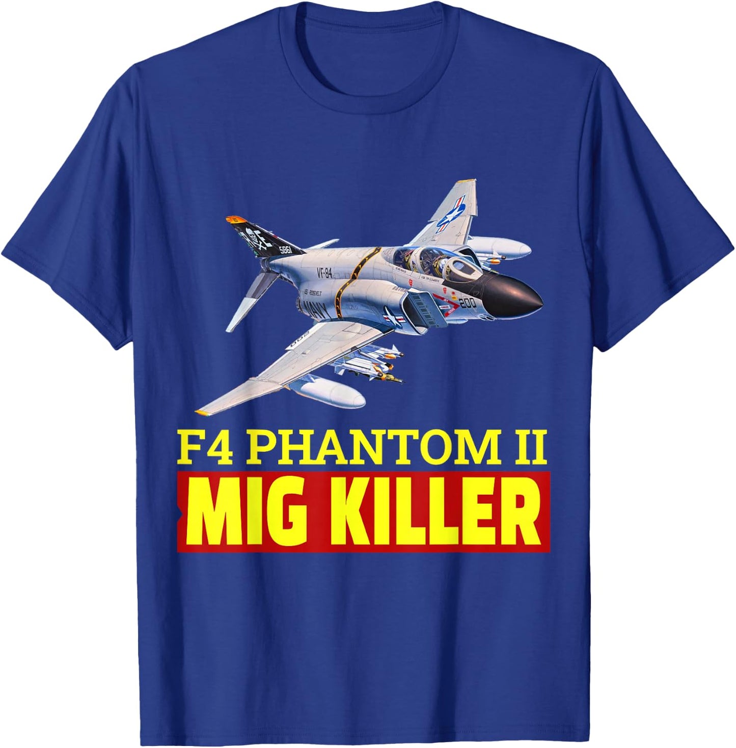 Super nice F-4 Phantom II fighter jet, The Great Mig Killer T-Shirt - T-Shirt | Royal