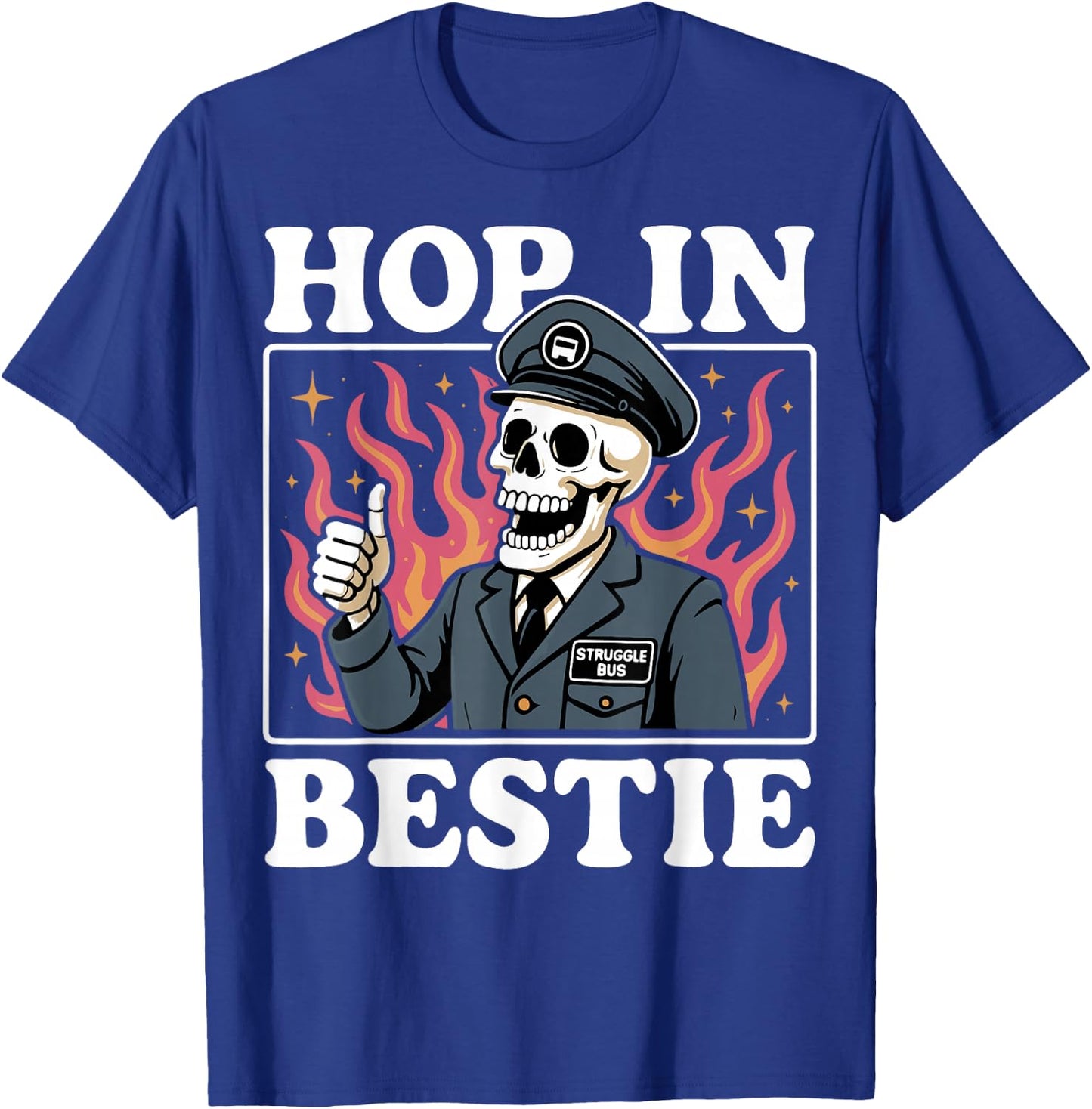 Hop in Bestie Struggle Bus T-Shirt - T-Shirt | Royal