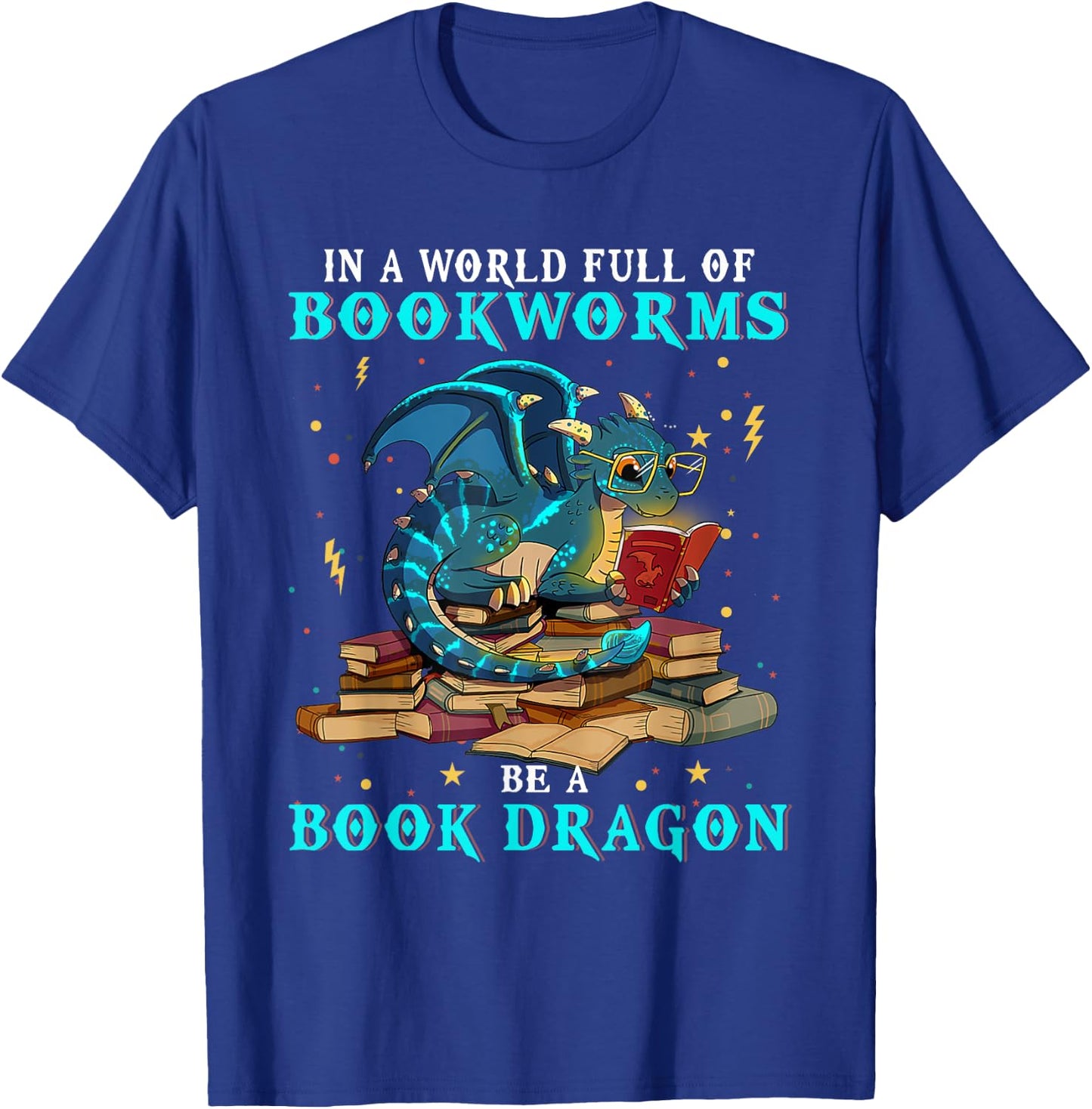 Dragon Shirt - In A World Full of Bookworms Be A Book Dragon T-Shirt - T-Shirt | Royal