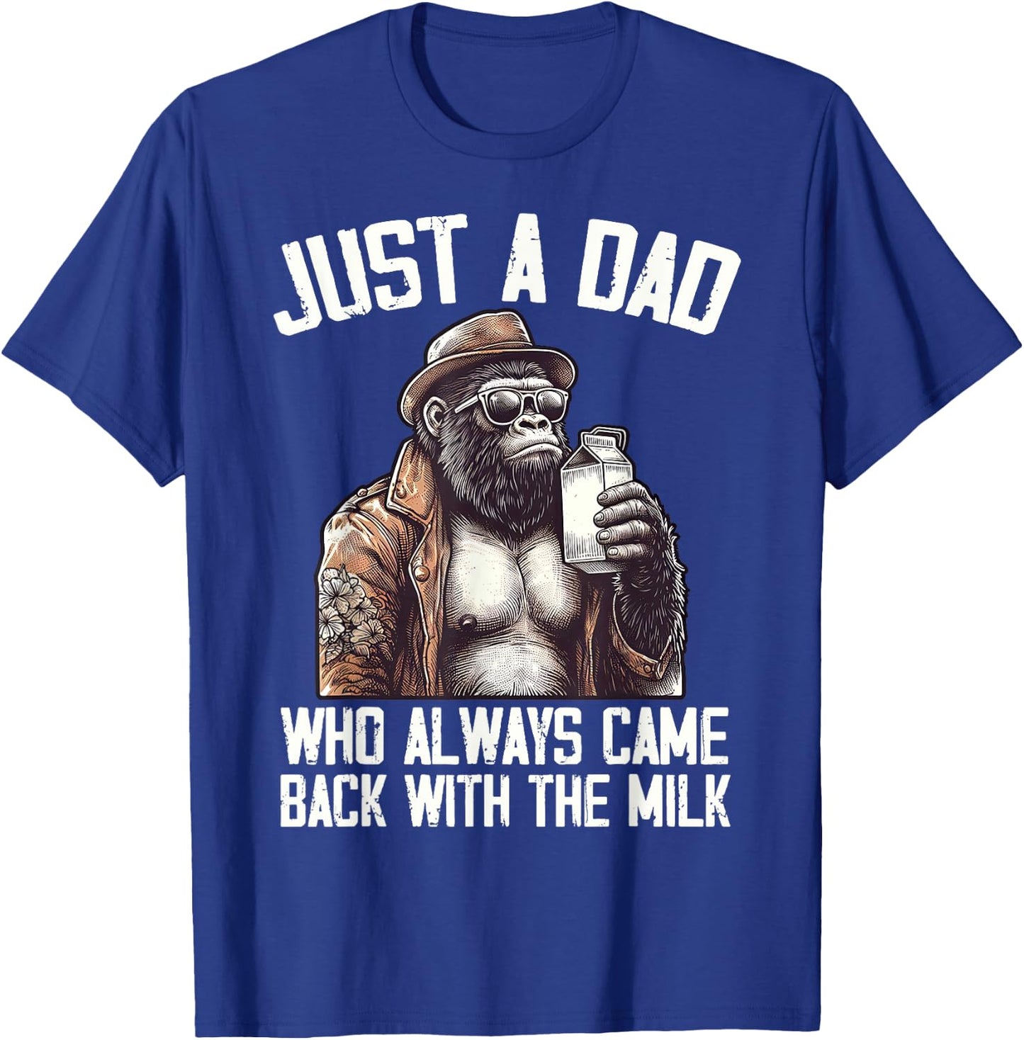 Just a dad who always came back Bigfoot Gorilla Fathers Day T-Shirt - T-Shirt | Royal