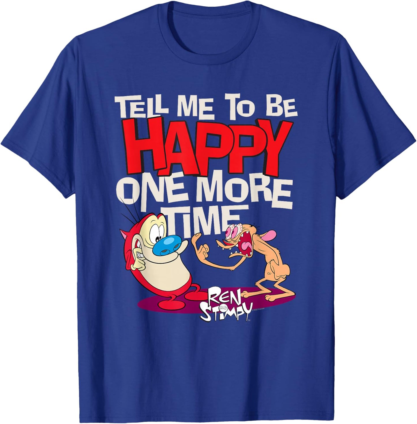 Ren and Stimpy Tell Me To Be Happy T-Shirt - T-Shirt | Royal