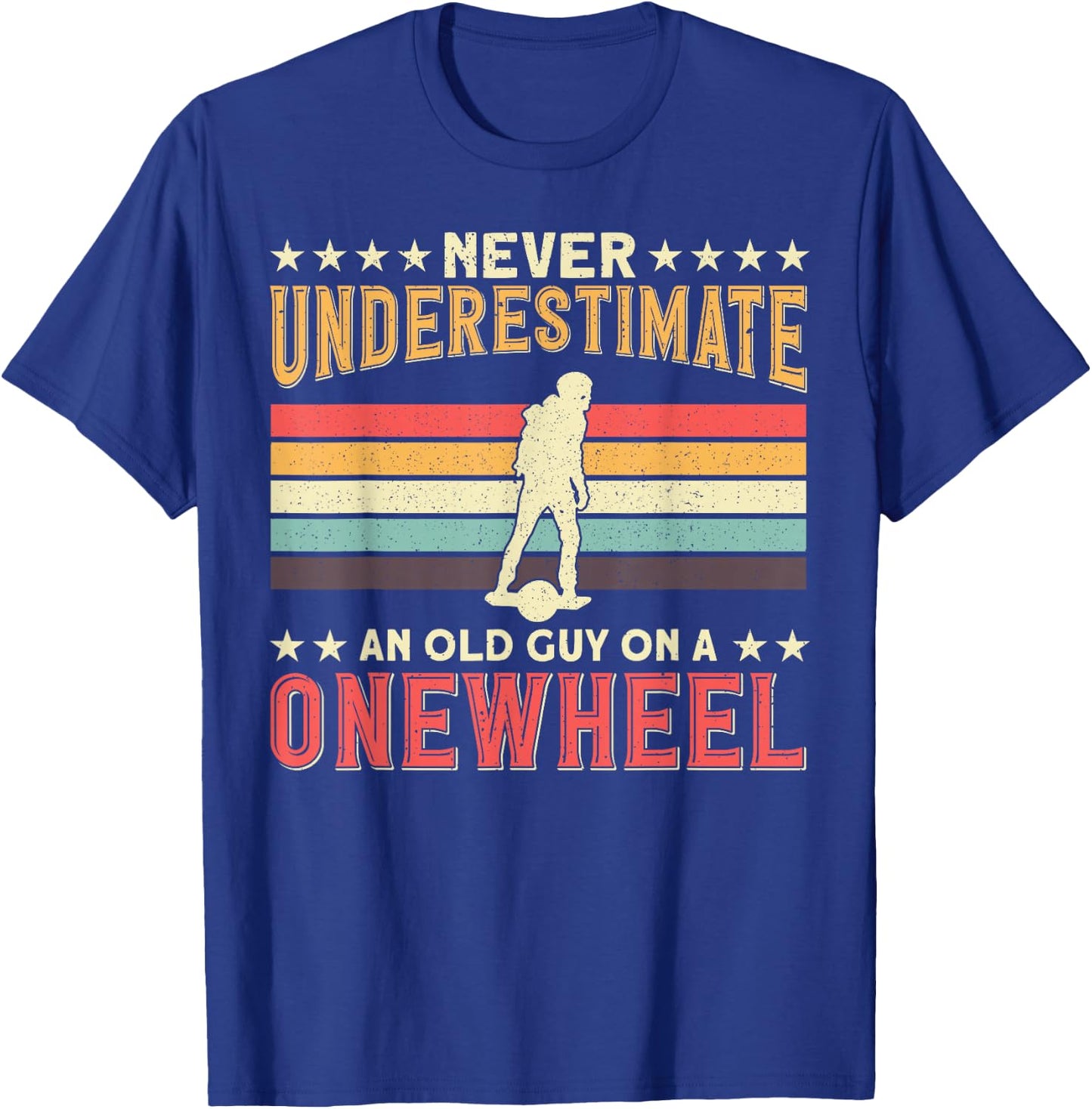 One Wheel Never Underestimate an Old Guy On a Onewheel GT S T-Shirt - T-Shirt | Royal