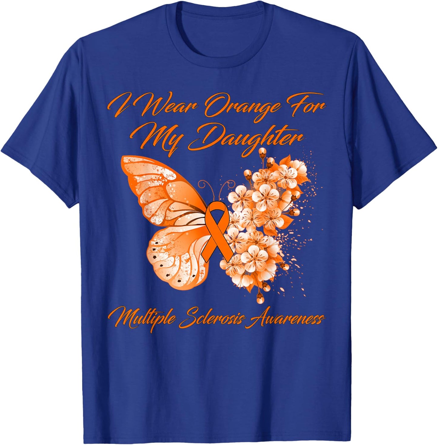 I Wear Orange For My Daughter Multiple Sclerosis Awareness T-Shirt - T-Shirt | Royal