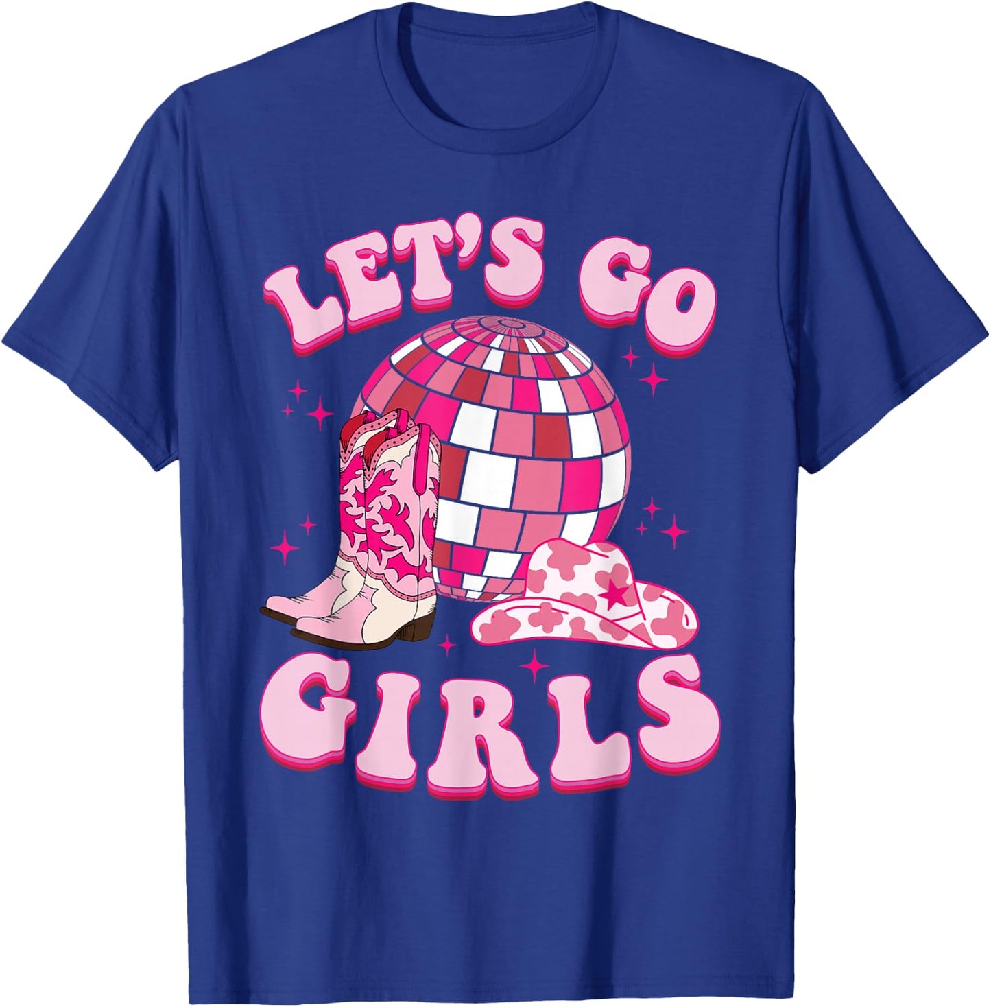 Let's Go Girls Cowgirl Boot Hat Disco Bachelorette Party T-Shirt - T-Shirt | Royal