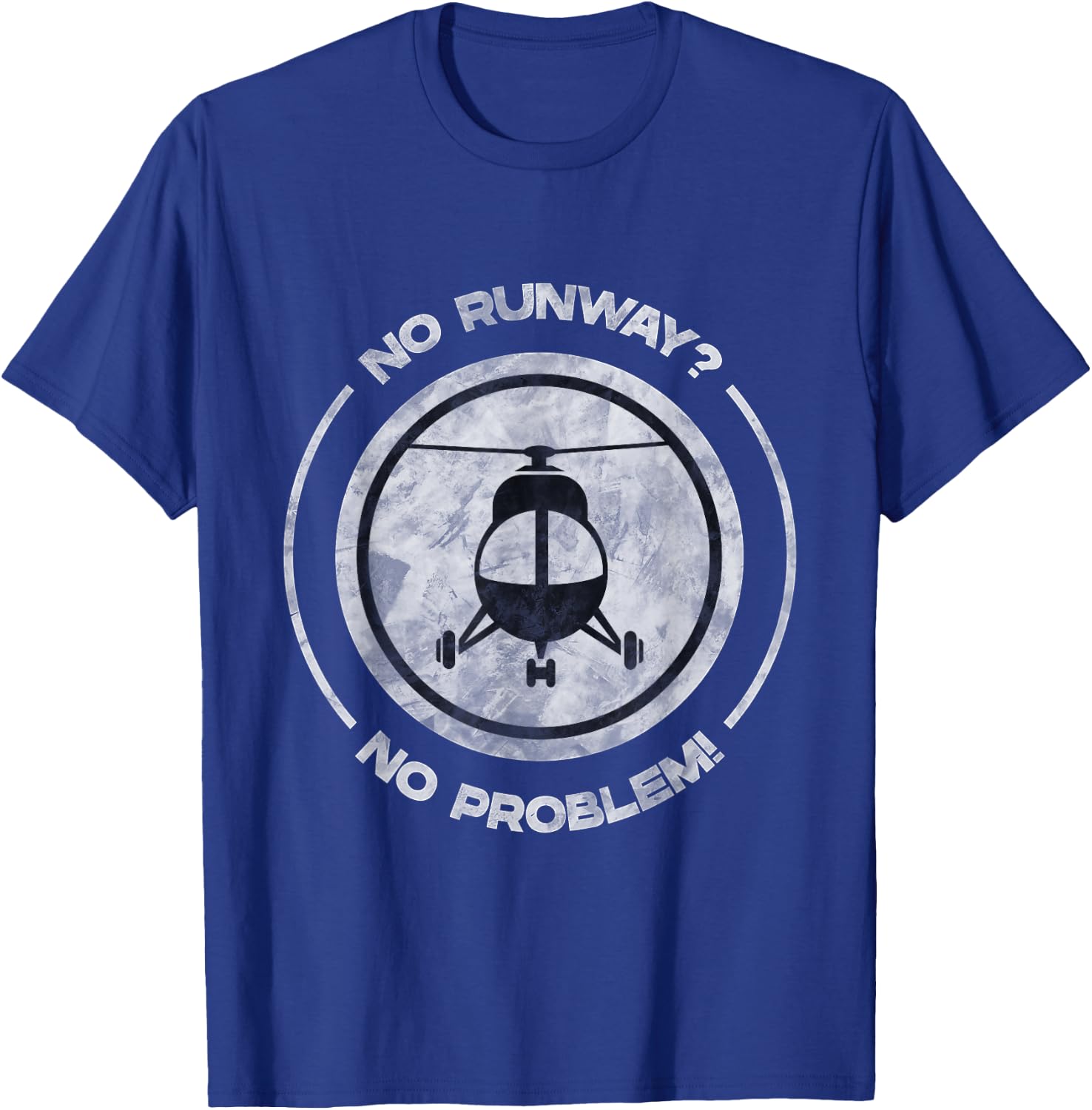 No Runway No Problem Funny Helicopter Pilot T-Shirt - T-Shirt | Royal