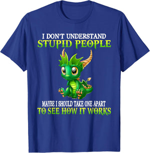 I Don't Understand Stupid People Cute Dragons Lover Funny T-Shirt - T-Shirt | Royal