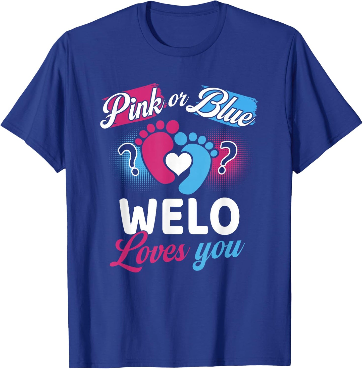 Pink Or Blue Welo Loves You Baby Gender Reveal Party T-Shirt - T-Shirt | Royal