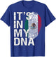 It's in My DNA Mexican Patriot Proud Hispanic Mexico Flag T-Shirt - T-Shirt | Royal