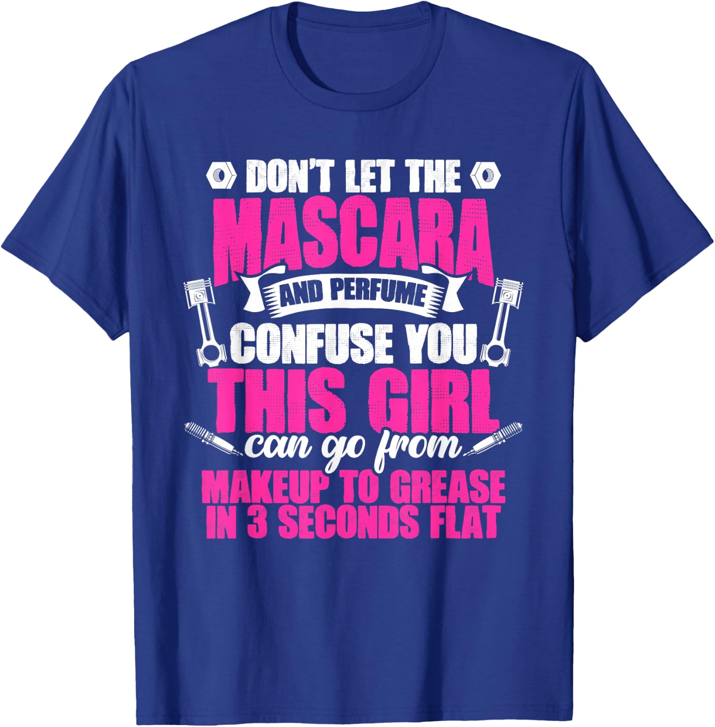 Mascara And Perfume I'm A Female Mechanic Sarcasm T-Shirt - T-Shirt | Royal