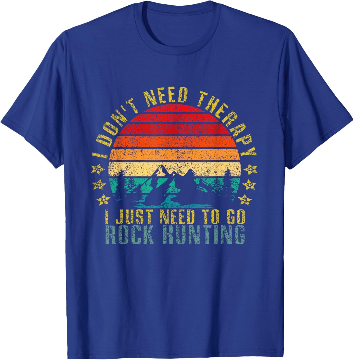 I Don't Need Therapy I Just Need To Go Rock Hunting Retro T-Shirt - T-Shirt | Royal