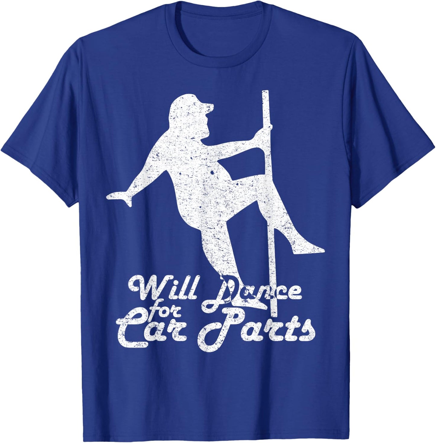 Will Dance for Car Parts Funny T-Shirt - T-Shirt | Royal