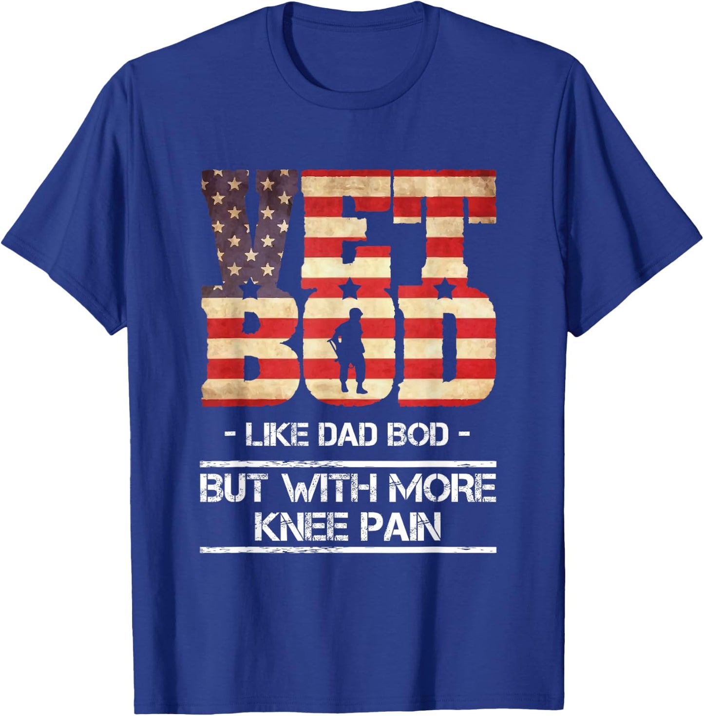 Vet Bod Like Dad Bod But With More Knee Pain T-Shirt - T-Shirt | Royal