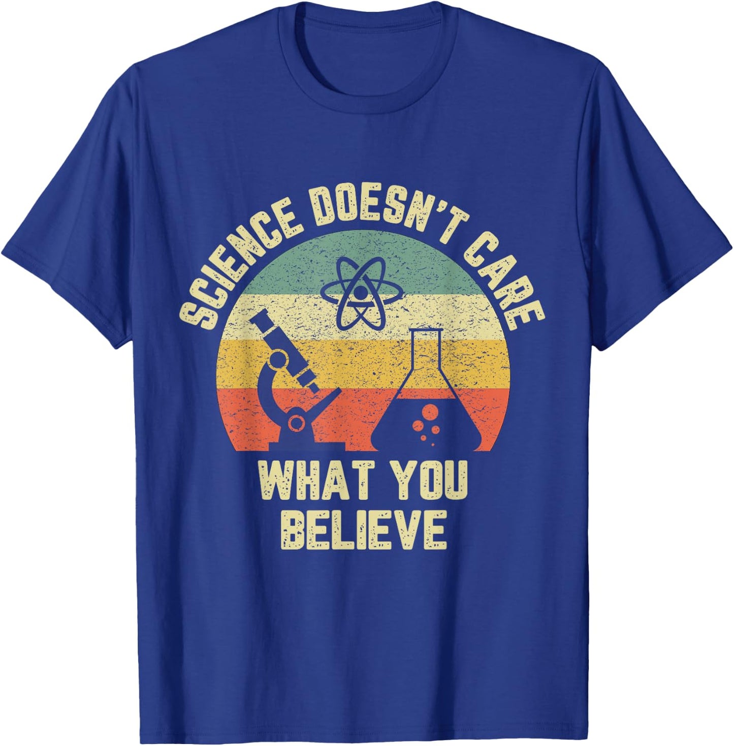 Science Doesn't Care What You Believe Funny Science Teacher Men Women Kids T-Shirt - T-Shirt | Royal