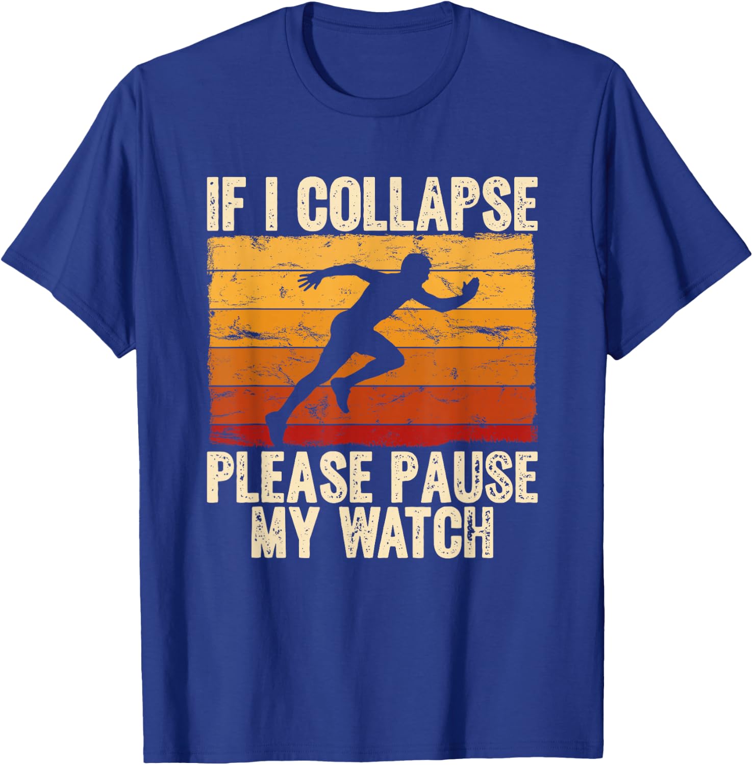 If I collapse Please Pause my Watch Retro Funny Running T-Shirt - T-Shirt | Royal
