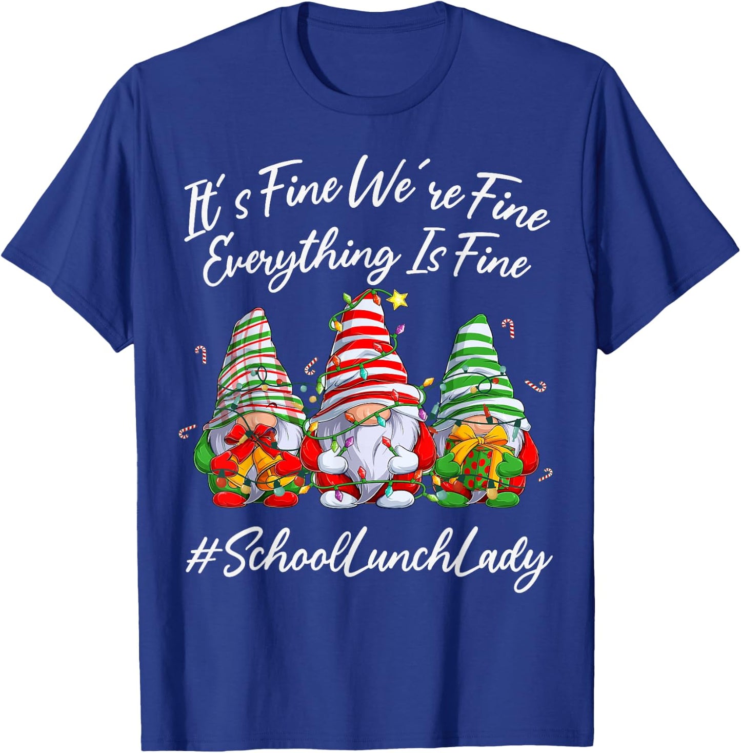 School Lunch Lady Xmas Everything Is Fine Christmas Gnomie T-Shirt - T-Shirt | Royal