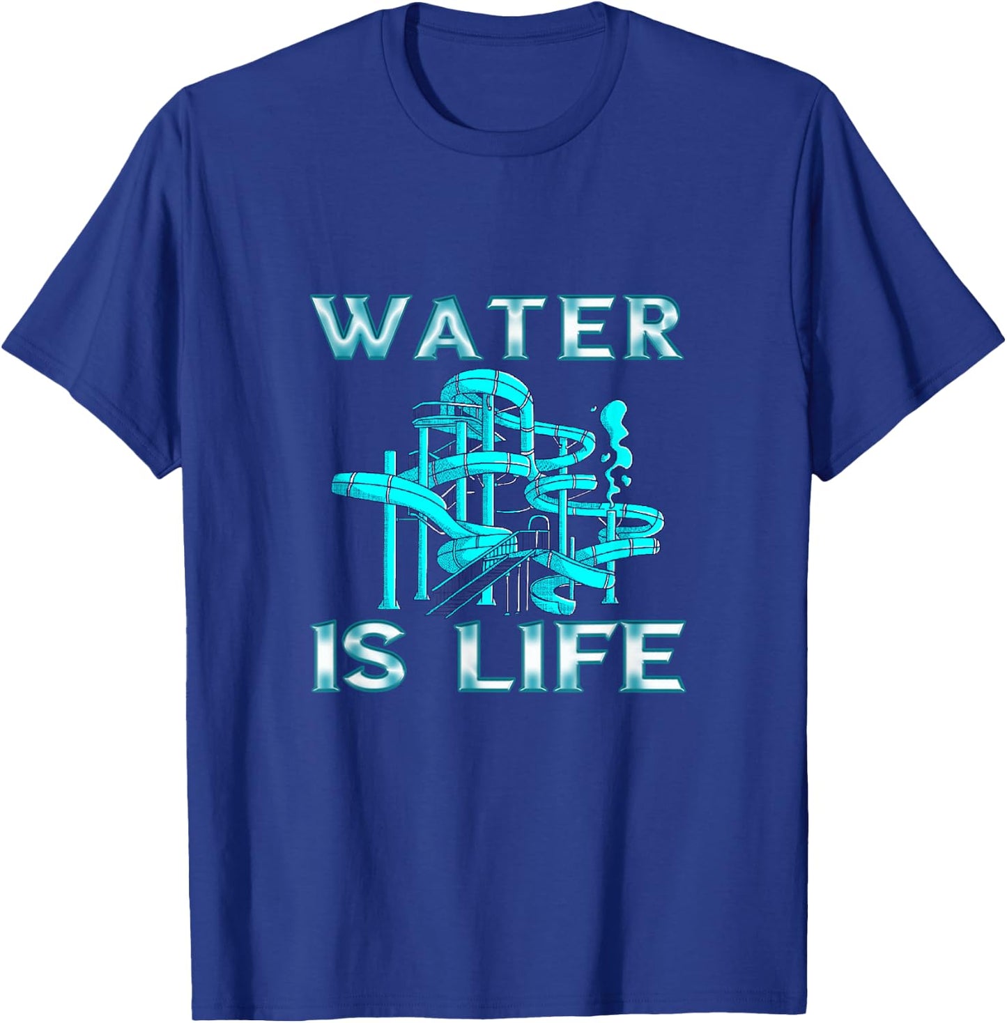 Water Slide Water Is Life Waterpark Waterslides Aqua Park T-Shirt - T-Shirt | Royal