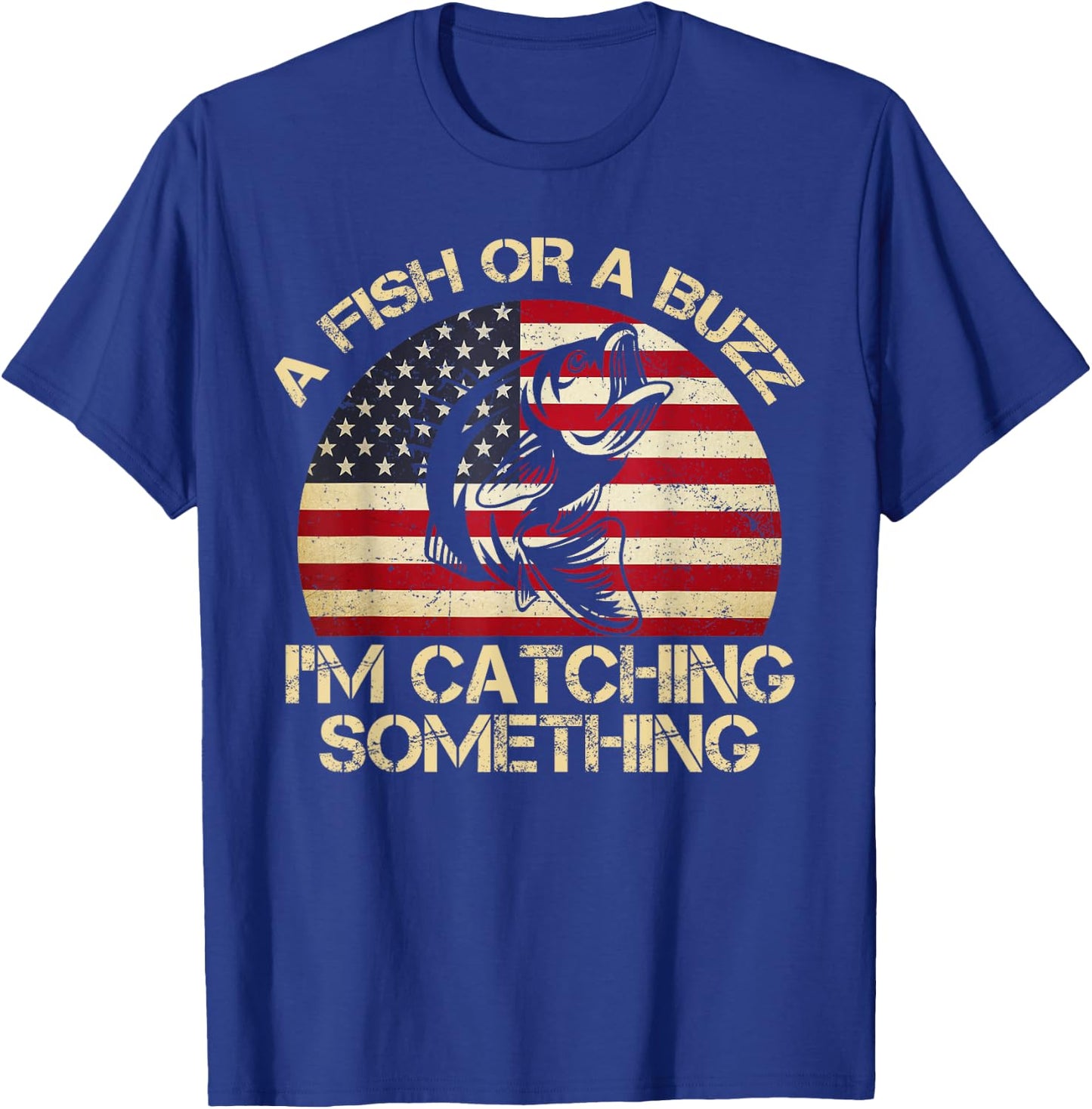 A Fish Or A Buzz I'm Catching Something Fishing Vintage T-Shirt - T-Shirt | Royal