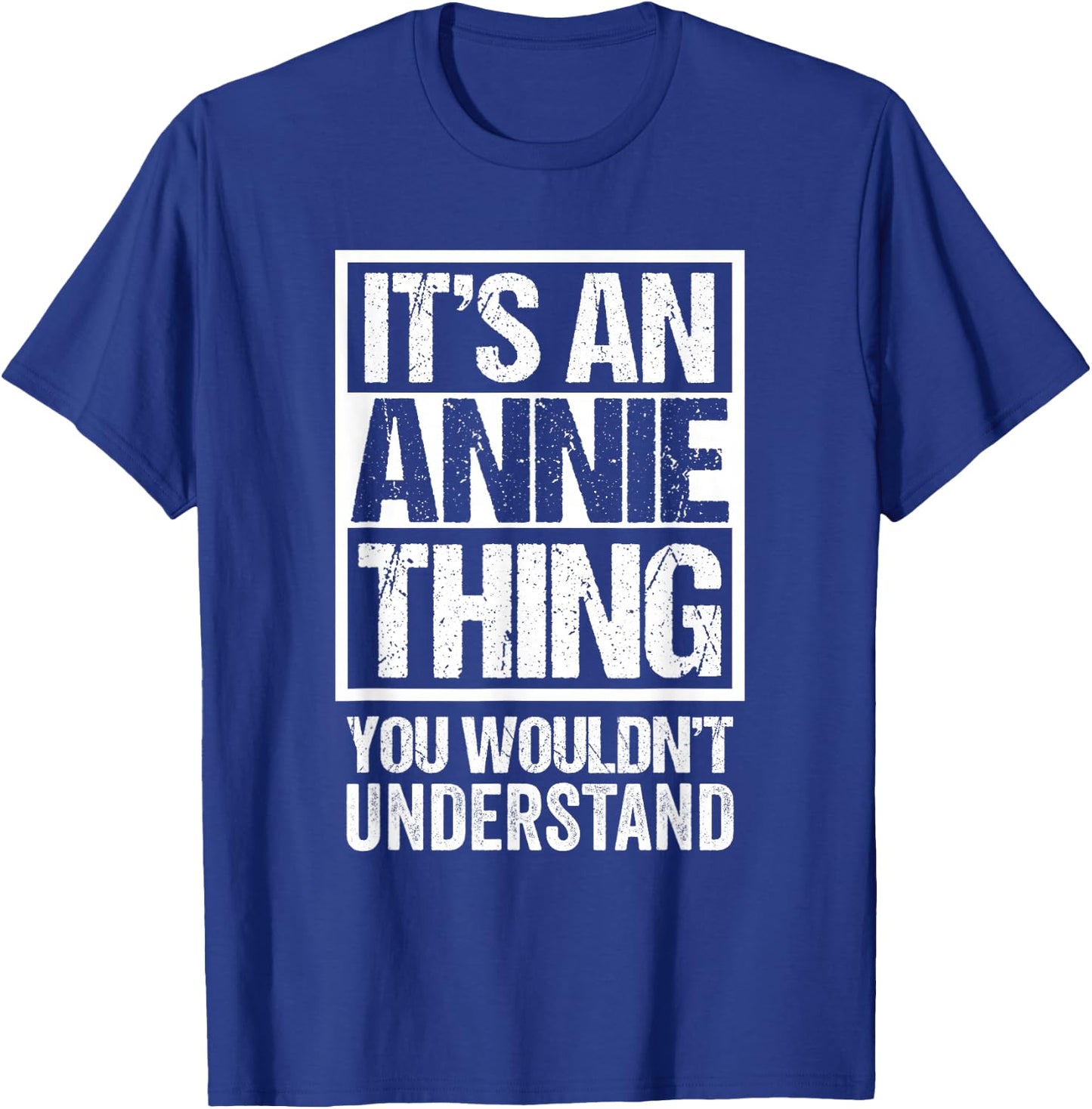 It's an Annie Thing You Wouldn't Understand T-Shirt - T-Shirt | Royal