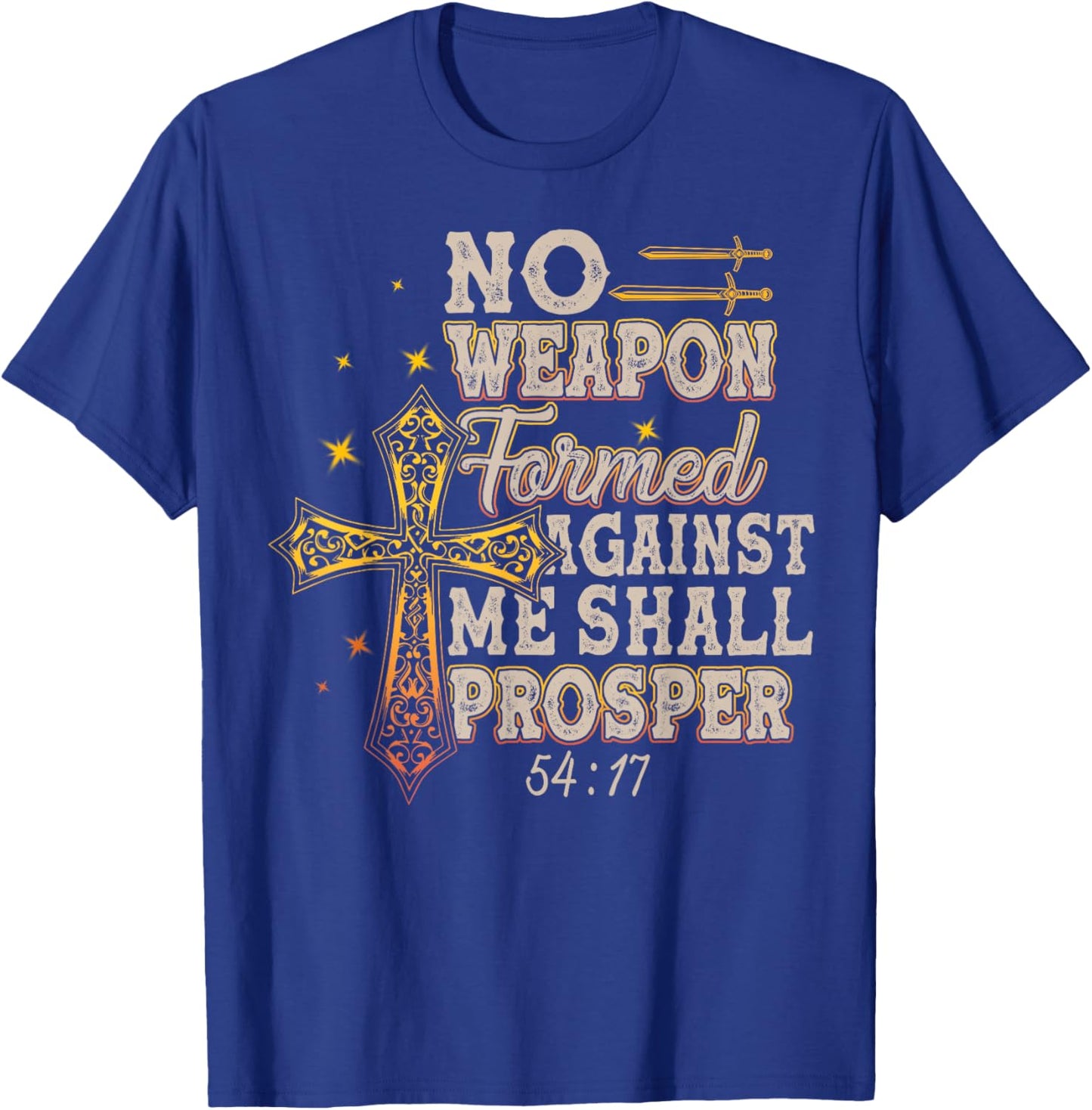 No Weapon Formed Against Me Shall Prosper T-Shirt - T-Shirt | Royal