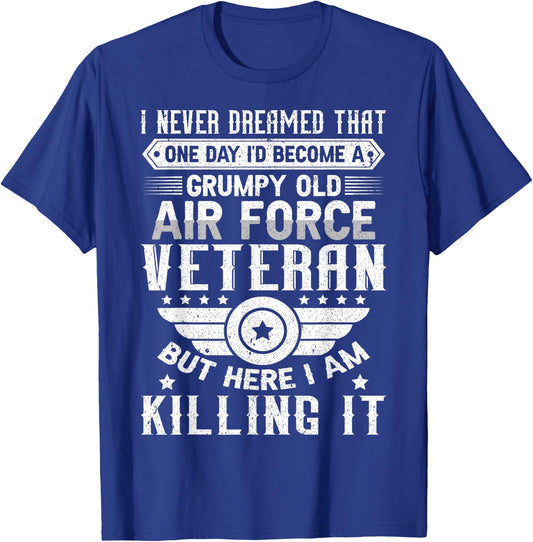 I Never Dreamed Id Become A Grumpy Old Air Force Veteran T-Shirt - T-Shirt | Royal