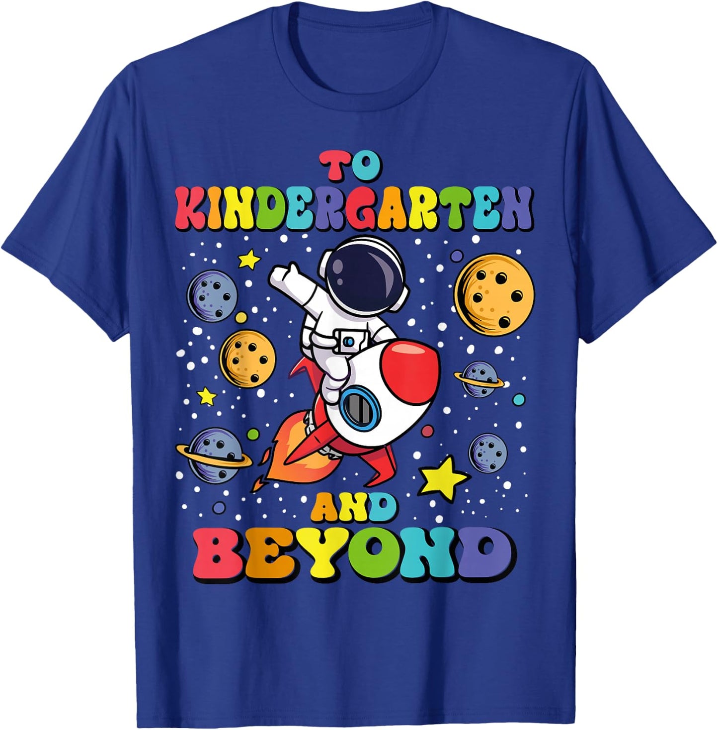 Funny To Kindergarten And Beyond Astronaut Back To School T-Shirt - T-Shirt | Royal