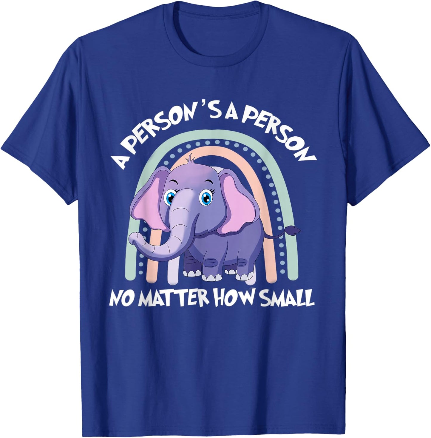 Rainbow Elephant A Person Is A Person No Matter How Small T-Shirt - T-Shirt | Royal