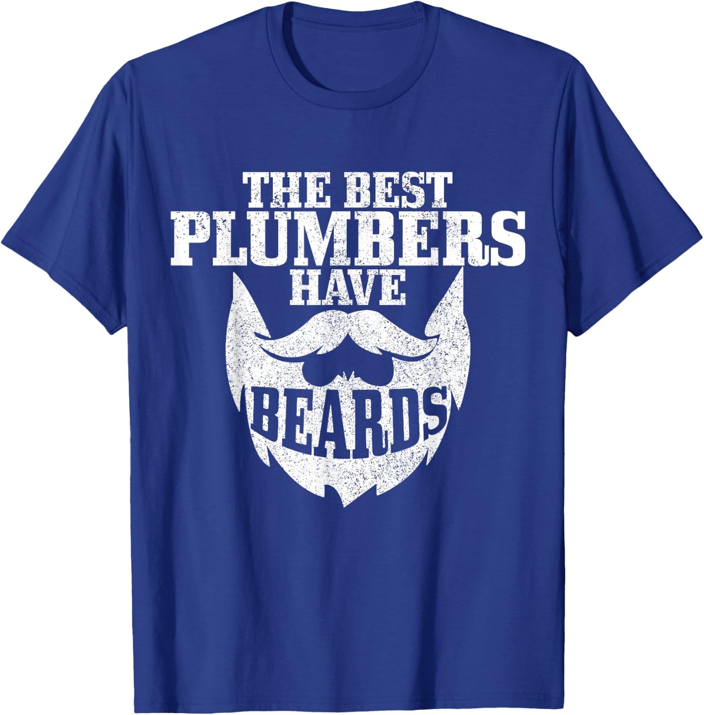 Plumber The Best Plumbers Have Beards Funny Plumbing T-Shirt - T-Shirt | Royal