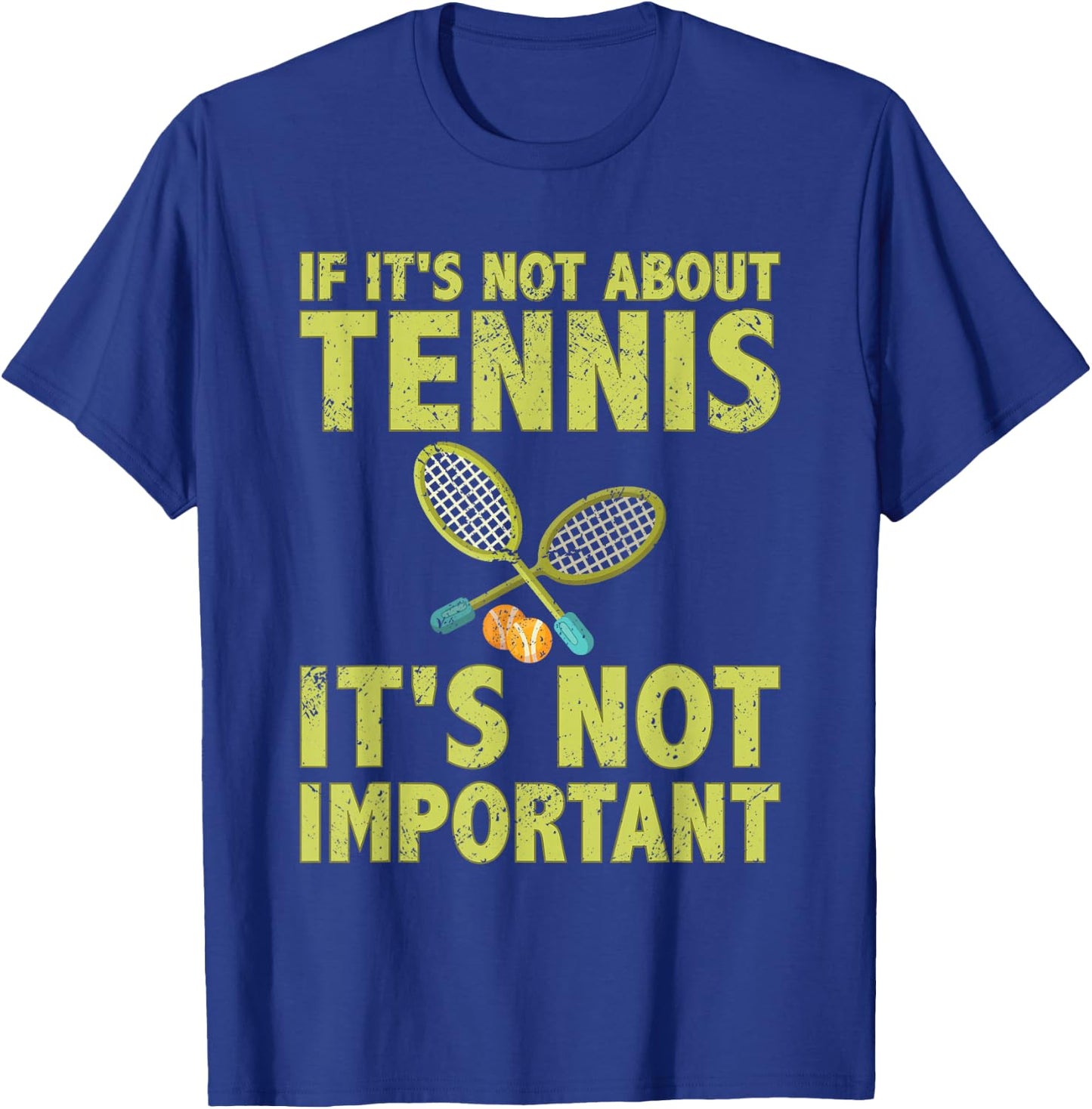 If it's not about tennis it's not important tennis quote T-Shirt - T-Shirt | Royal
