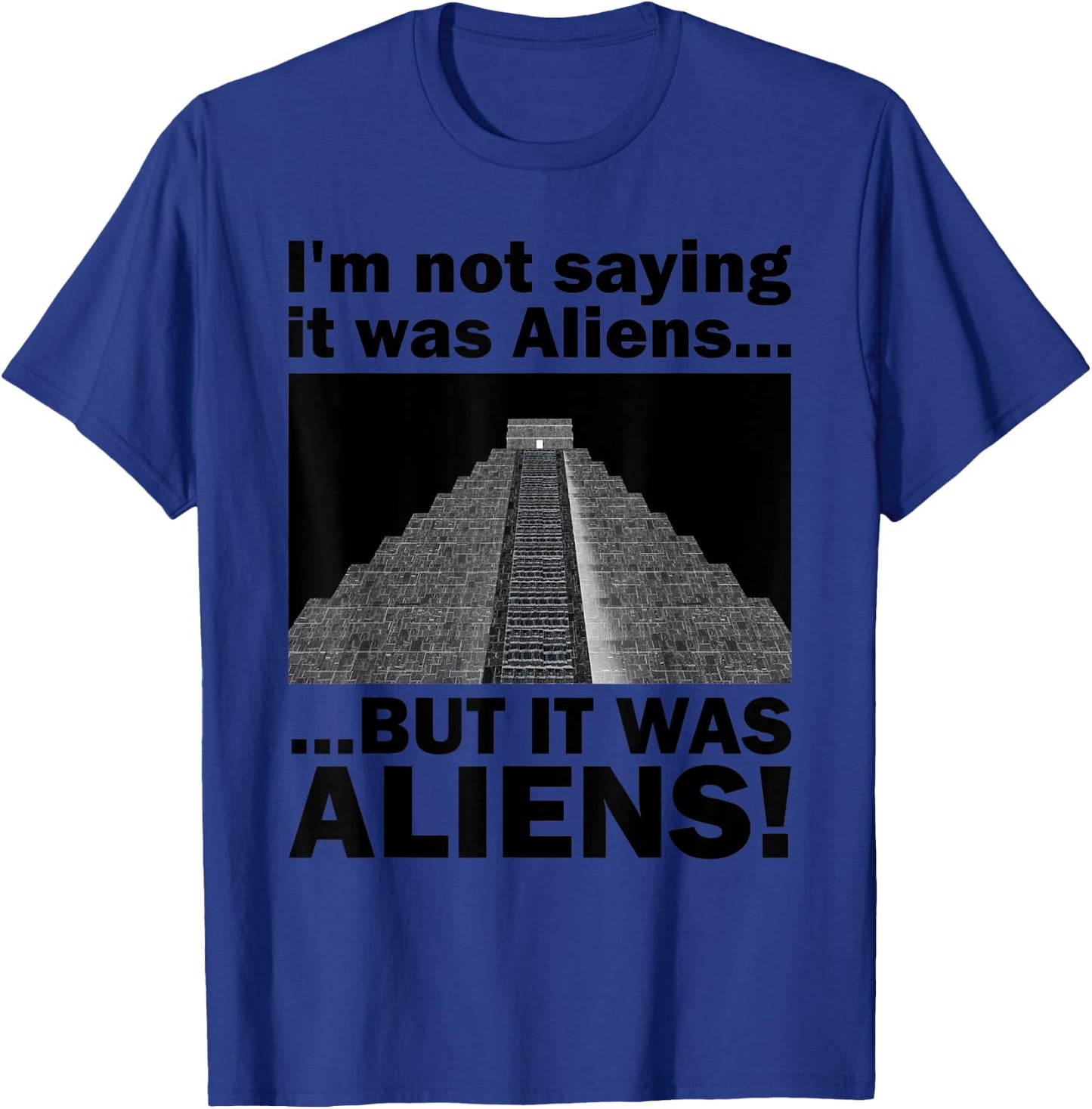 Funny Meme Pseudoscience Puns "It was Aliens!" Quote T-Shirt - T-Shirt | Royal