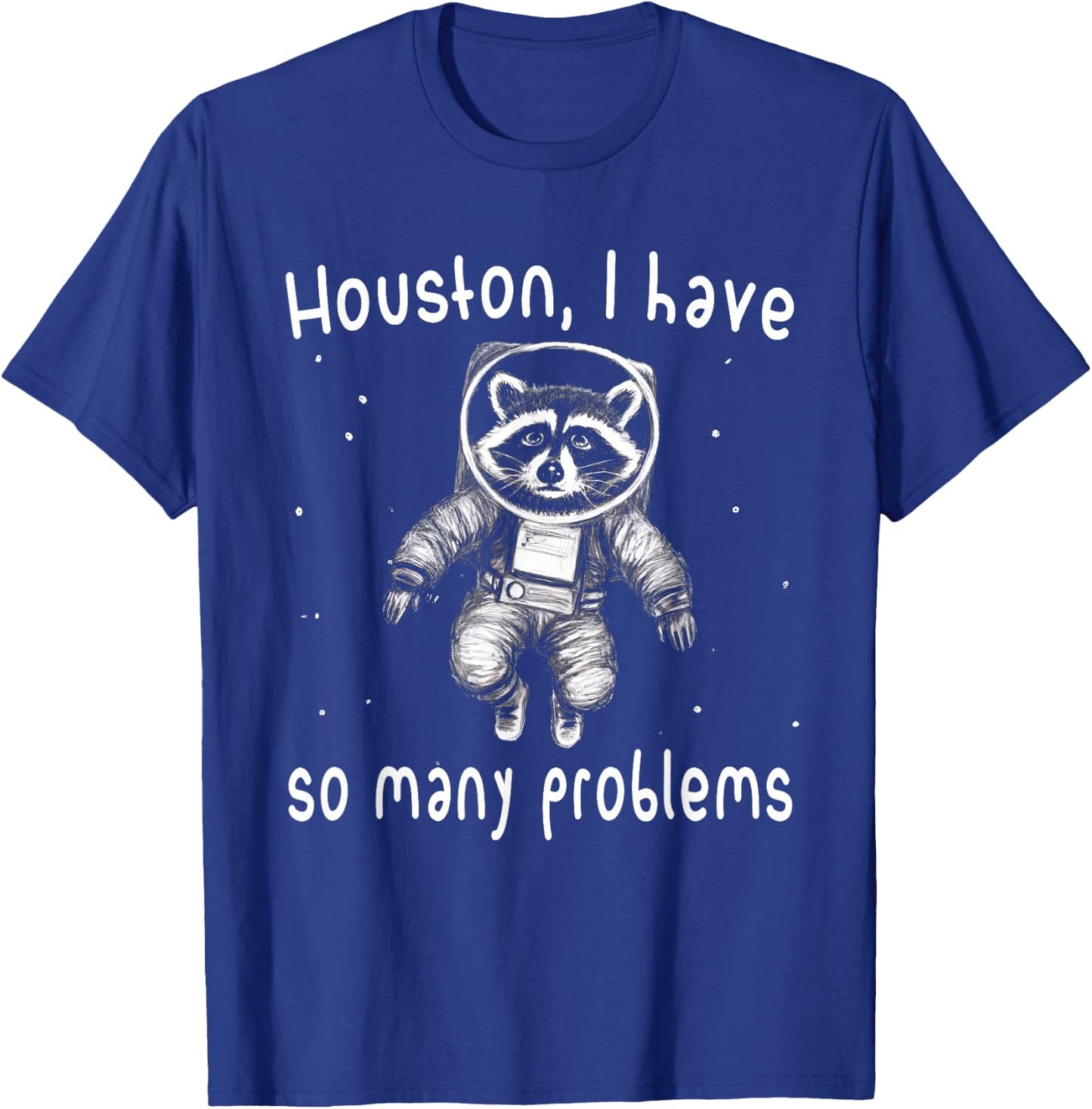 Houston I Have So Many Problems Funny Raccoon y2k Meme T-Shirt - T-Shirt | Royal