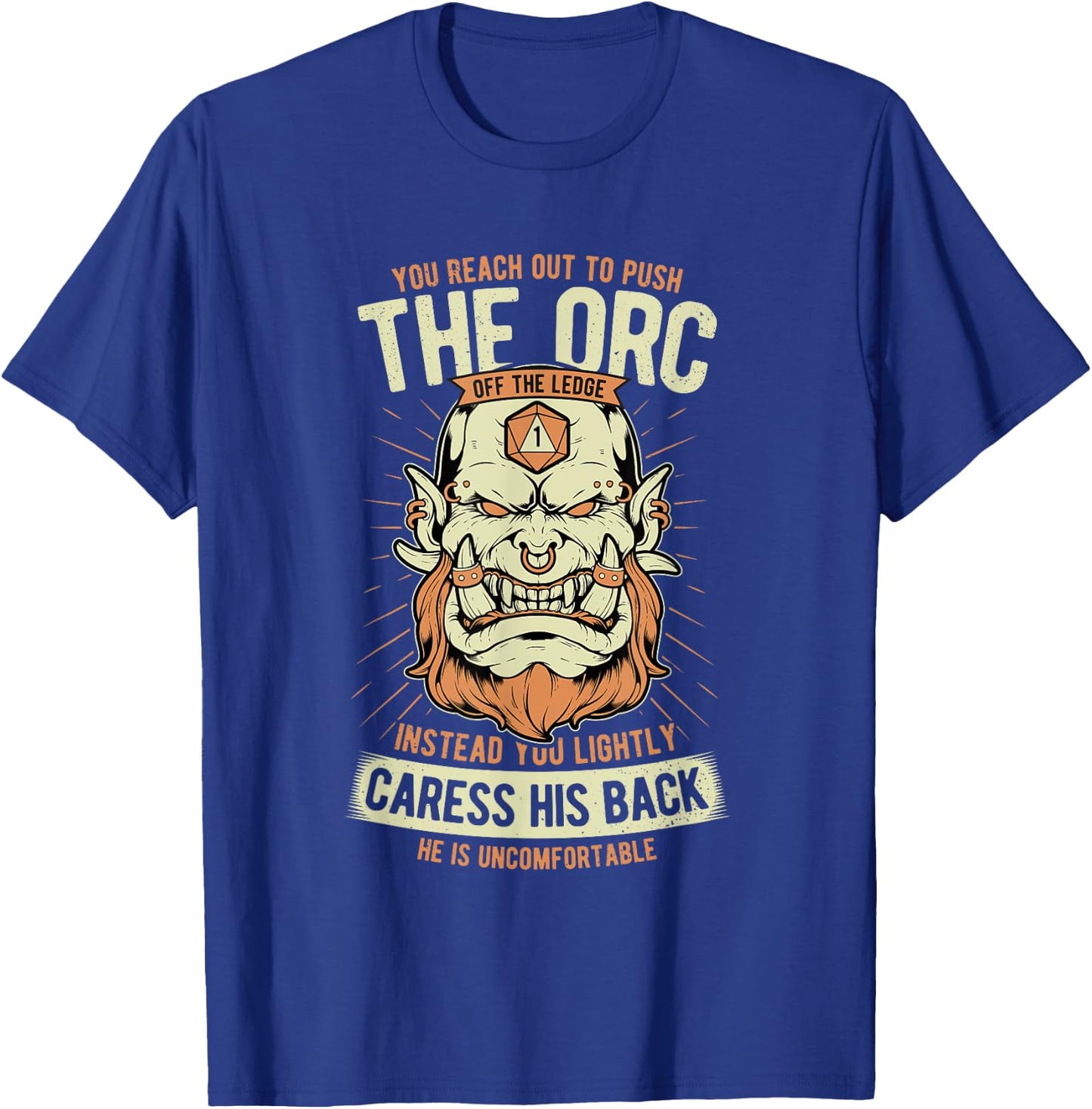 Uncomfortable Caress Orc's Back Role Playing Game Funny RPG T-Shirt - T-Shirt | Royal