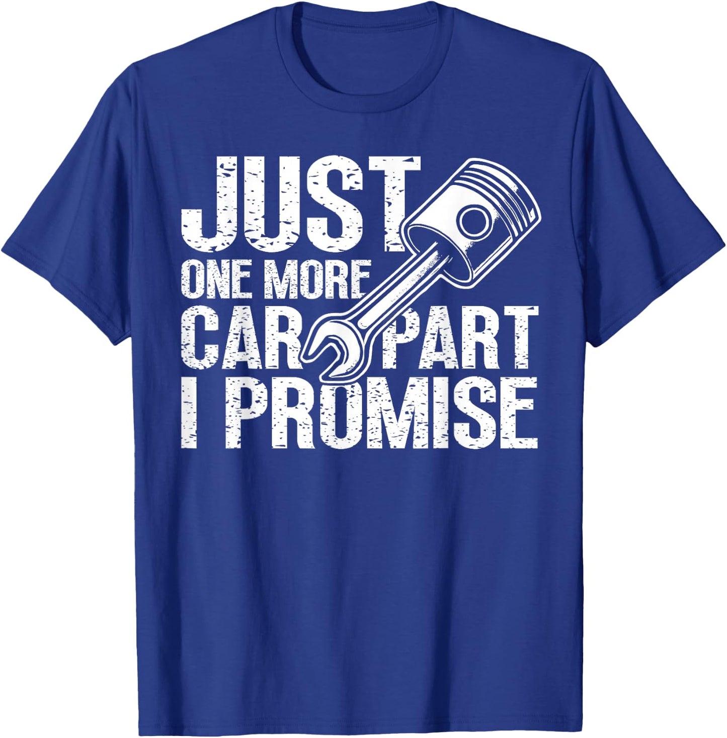 Just One More Car Part I Promise Mechanic Automobile Lovers T-Shirt - T-Shirt | Royal