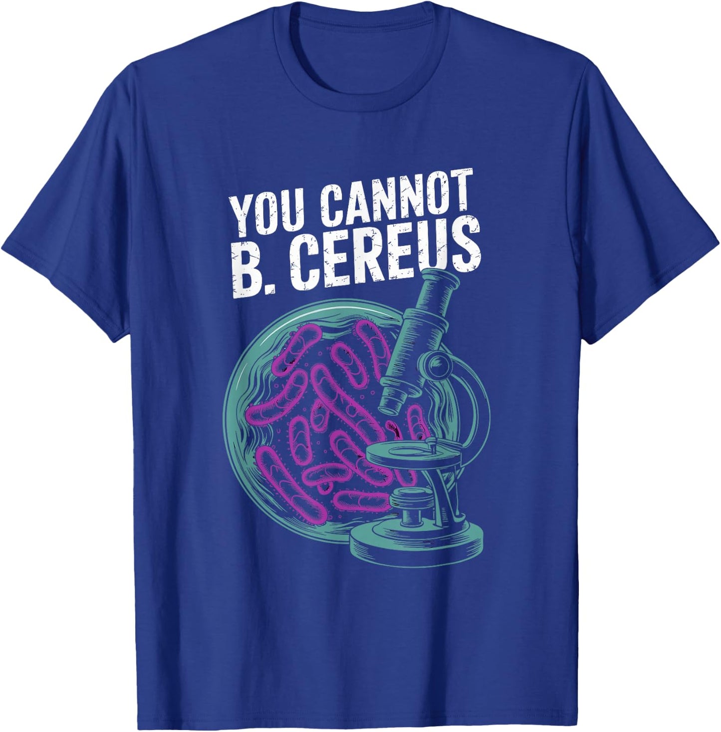 You Cannot B. Cereus Biology Pun T-Shirt - T-Shirt | Royal