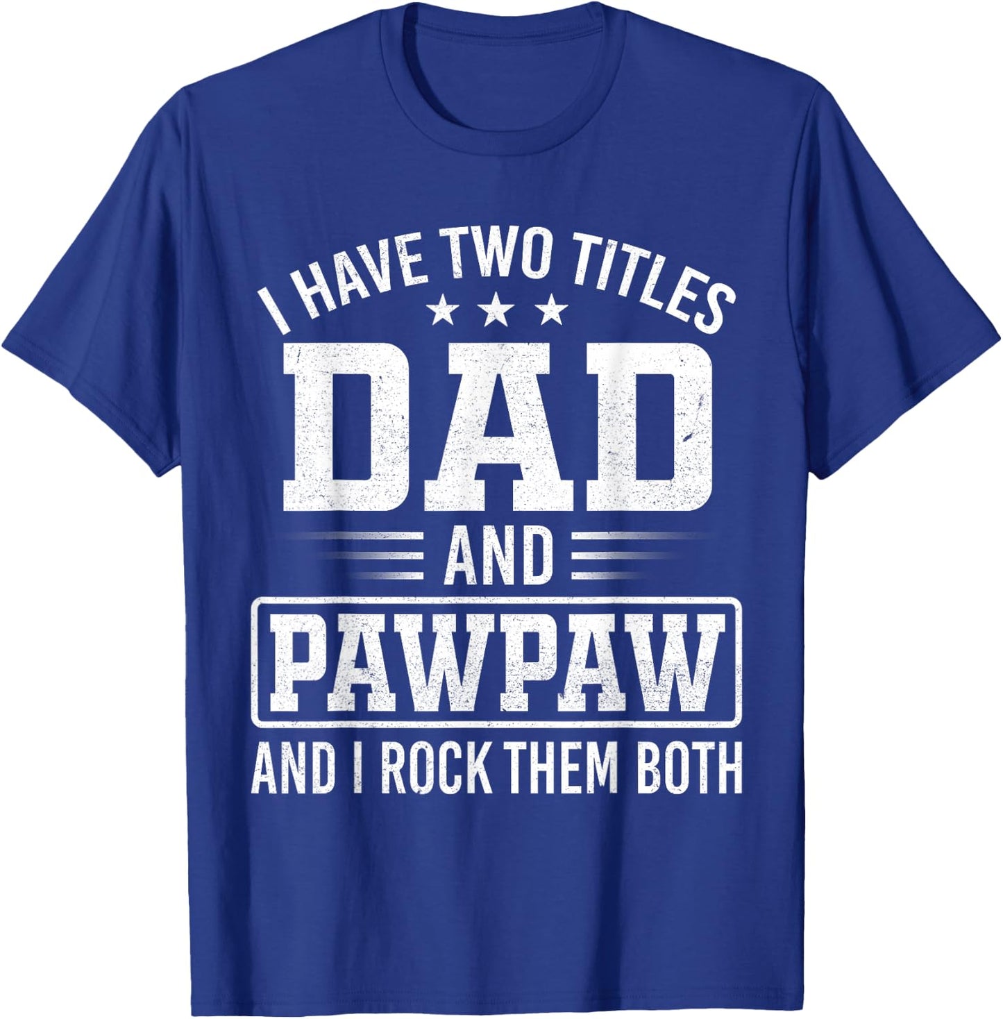 I Have Two Titles Dad and Pawpaw Father's Day Vintage T-Shirt - T-Shirt | Royal