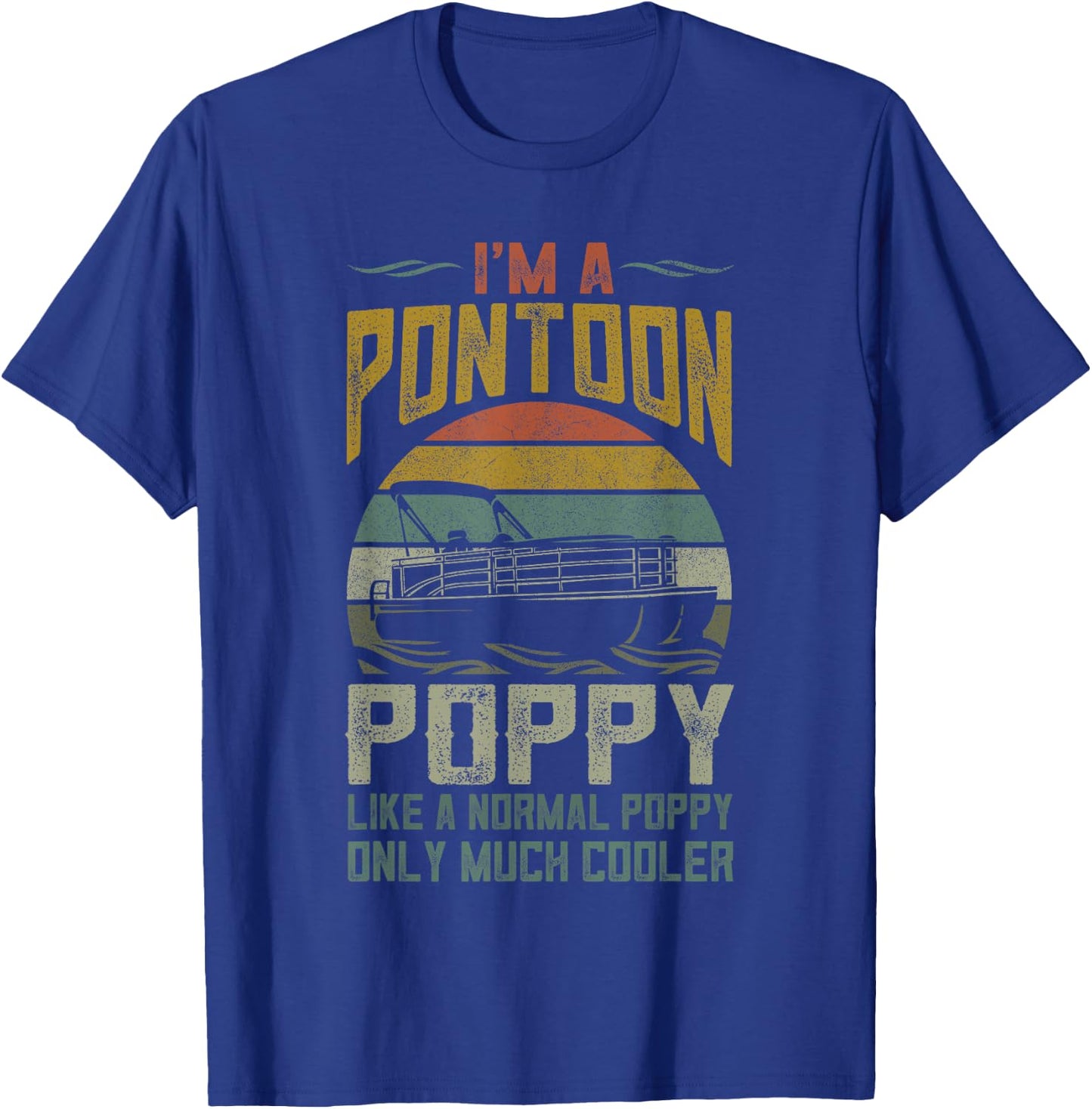 Pontoon Boat Poppy Apparel Funny Fathers Day Boating Captain T-Shirt - T-Shirt | Royal