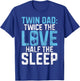 Twice the Love half the Sleep Twin Dad T-Shirt - T-Shirt | Royal
