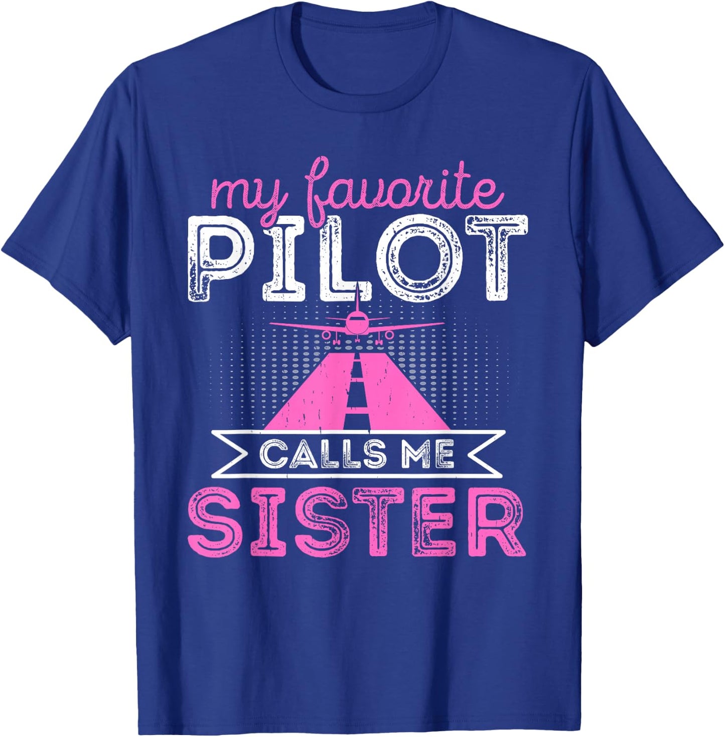 My Favorite Pilot Calls Me Sister Funny Airplane Pilot Sis T-Shirt - T-Shirt | Royal