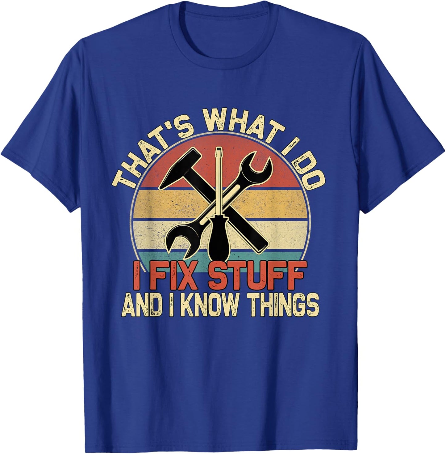 That's What I Do I Fix Stuff And I Know Things Retro Vintage T-Shirt - T-Shirt | Royal