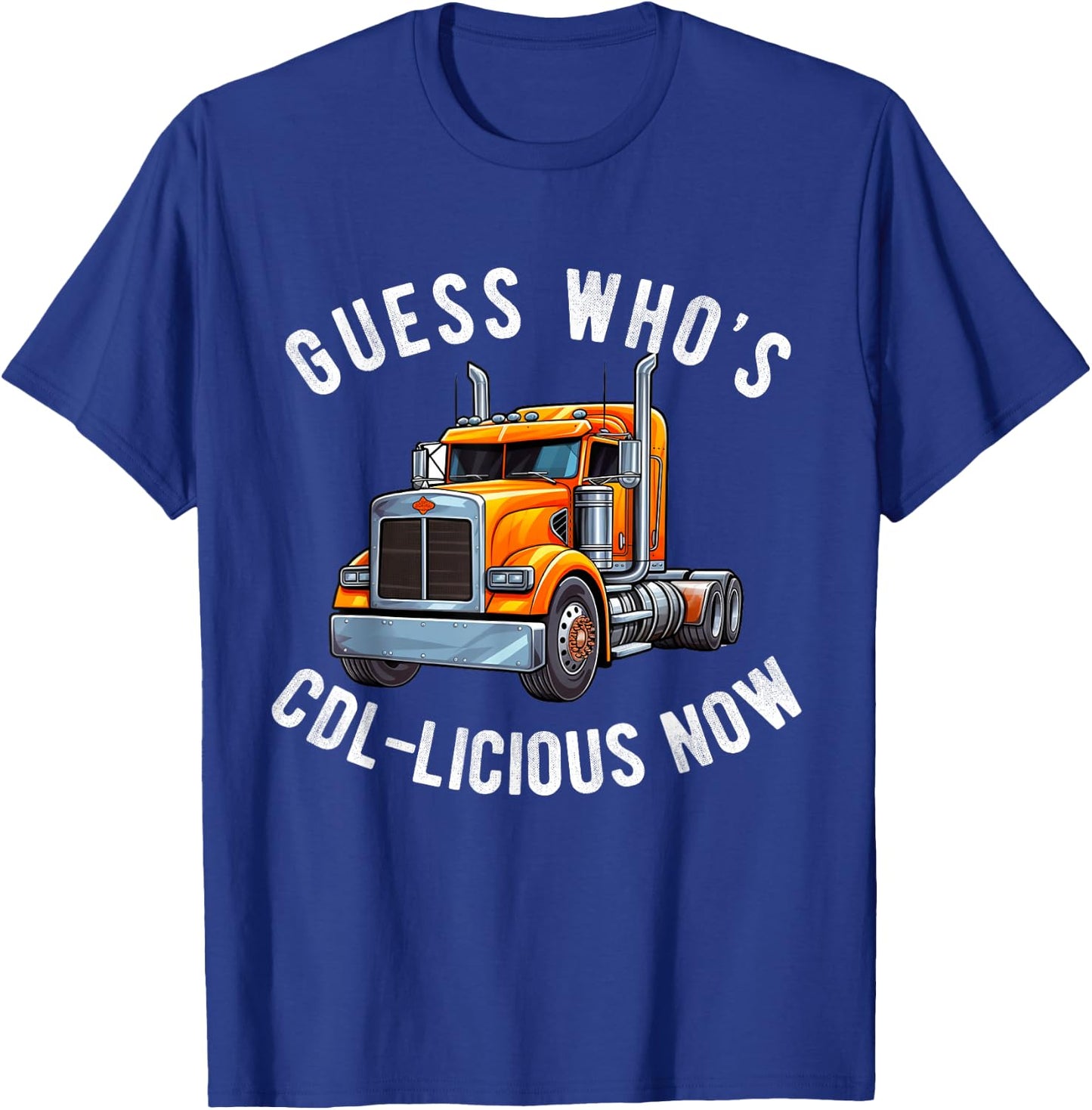 CDL Truck Driver Trucker Driving Passed CDL Exam T-Shirt - T-Shirt | Royal