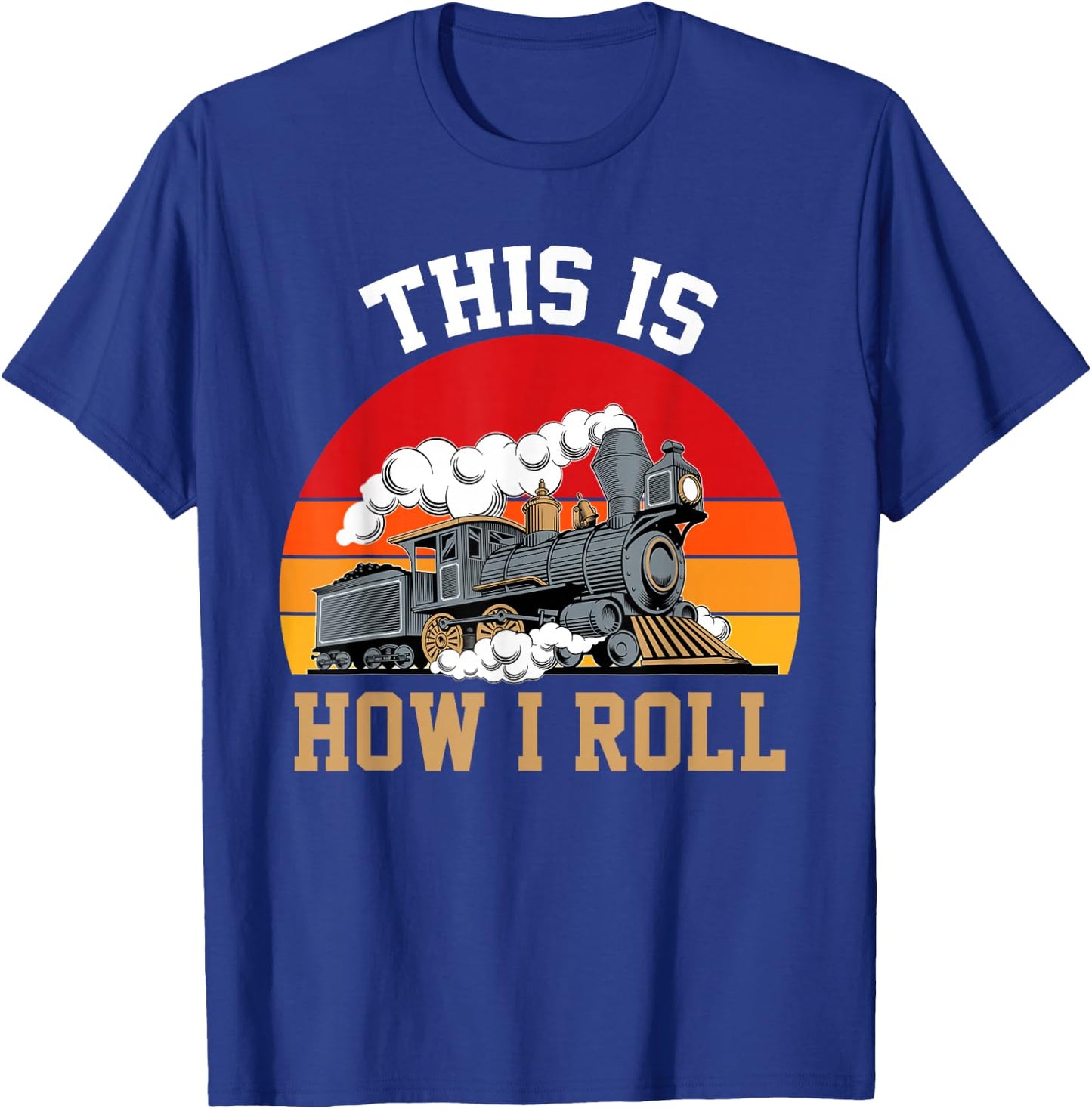 This Is How I Roll Train Engineer & Railroad Lovers T-Shirt - T-Shirt | Royal