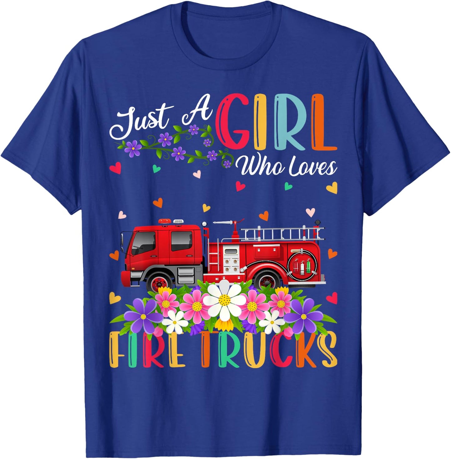 Fire Truck Lover Just A Girl Who Loves Fire Trucks T-Shirt - T-Shirt | Royal