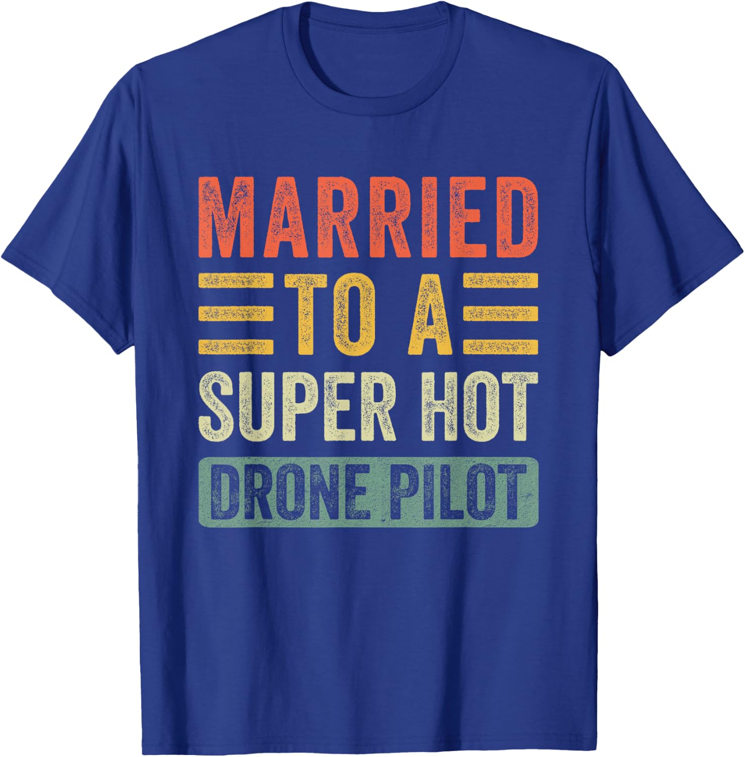 Married to a Super Hot Drone Pilot Funny Husband Wife T-Shirt - T-Shirt | Royal