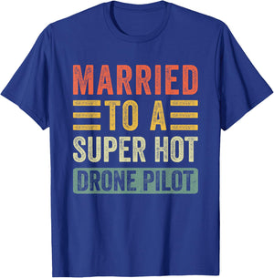 Married to a Super Hot Drone Pilot Funny Husband Wife T-Shirt - T-Shirt | Royal