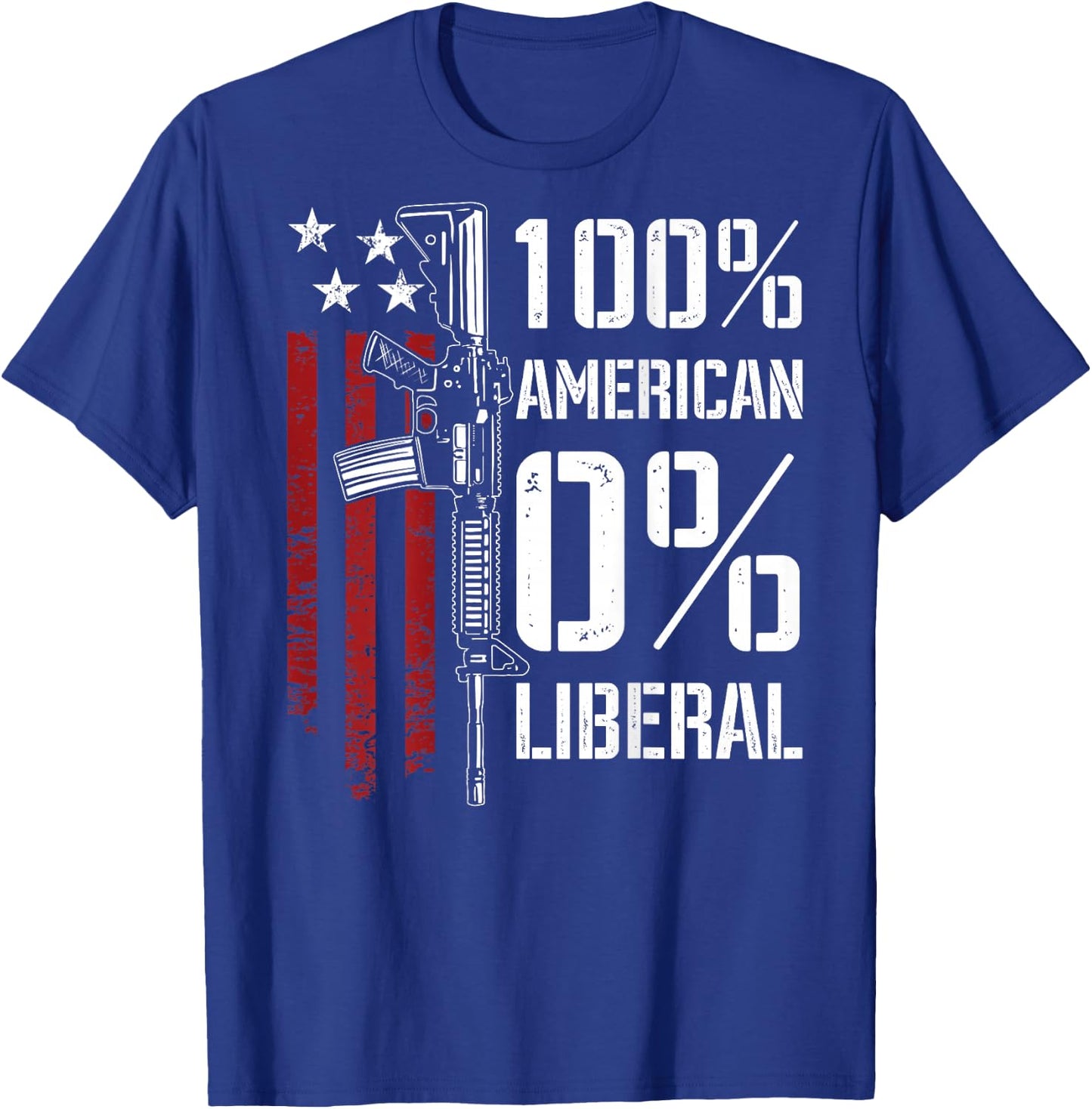 100% American 0% Liberal - Funny Pro Gun - ON Back T-Shirt - T-Shirt | Royal