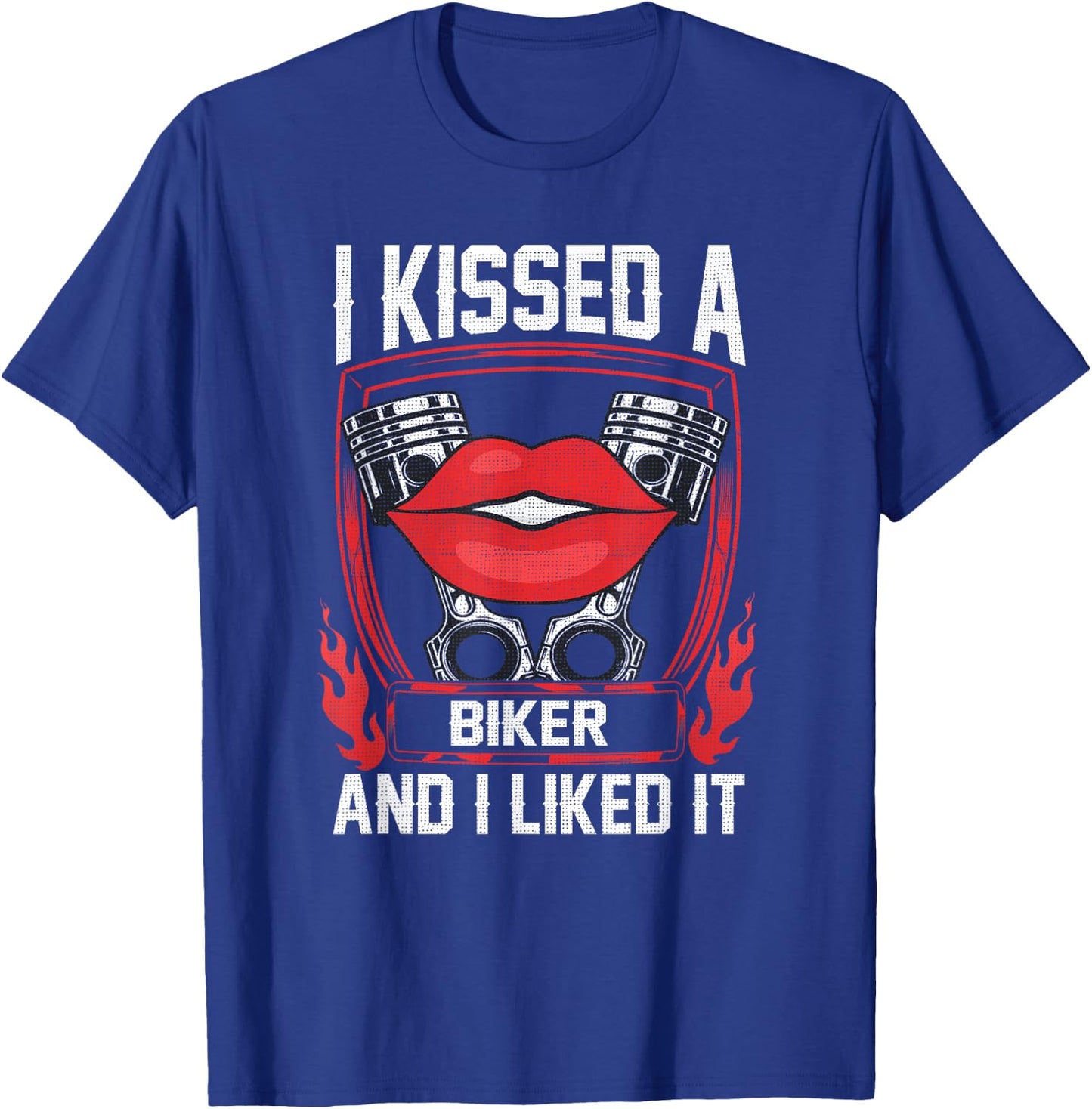 I Kissed A Biker And I Liked It Funny Bikers Motorcycling T-Shirt - T-Shirt | Royal