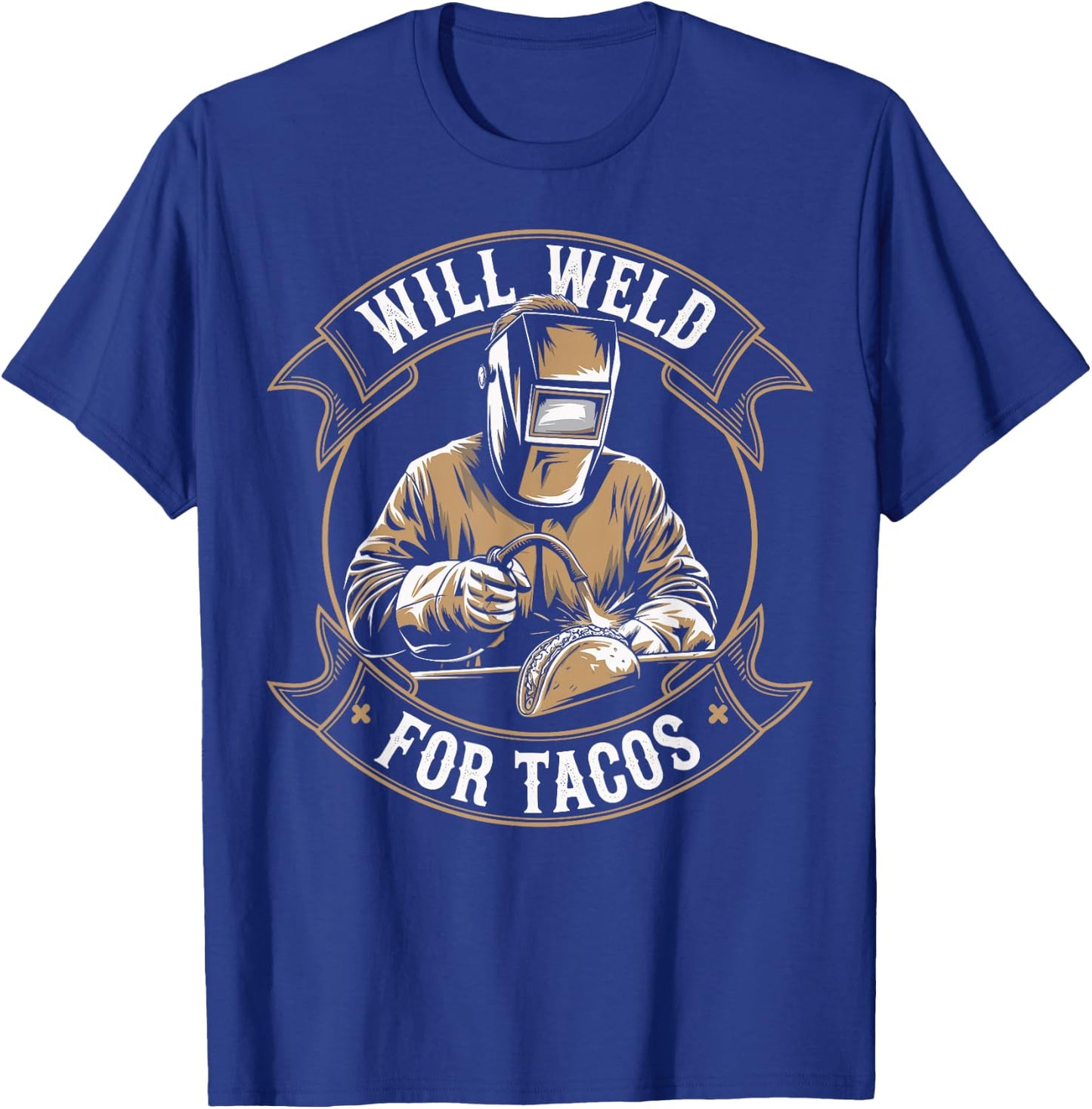 Will Weld For Tacos Welder Funny Welding T-Shirt - T-Shirt | Royal