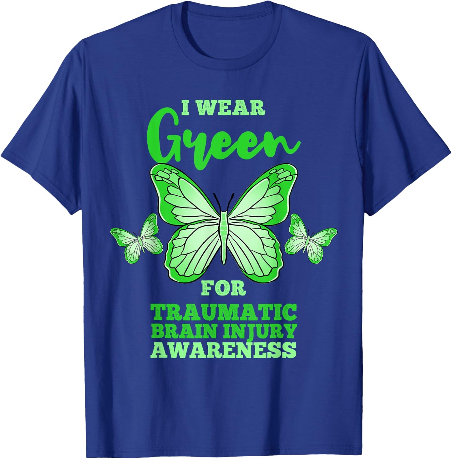 I Wear Green For Traumatic Brain Injury TBI Awareness T-Shirt - T-Shirt | Royal