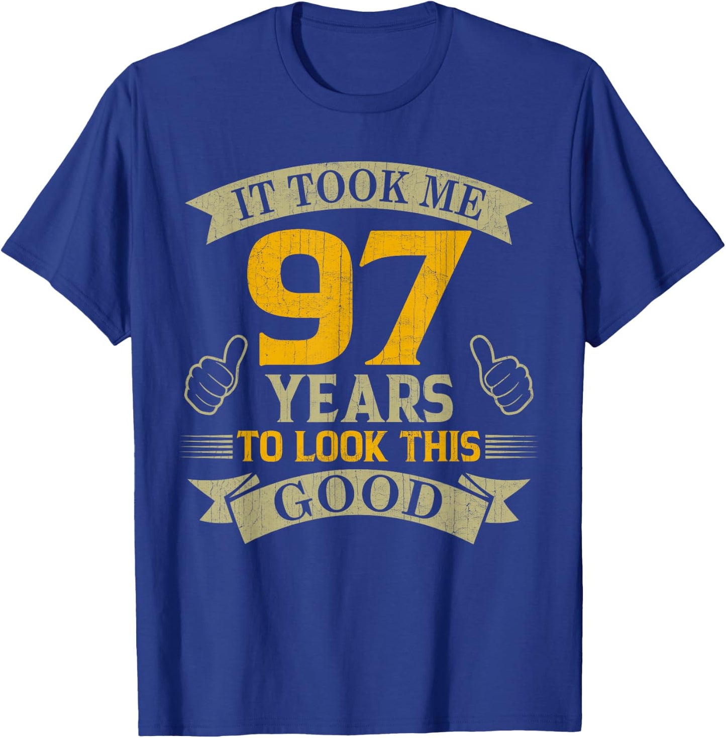It Took Me 97 Years to Look This Good 97th Birthday Party T-Shirt - T-Shirt | Royal