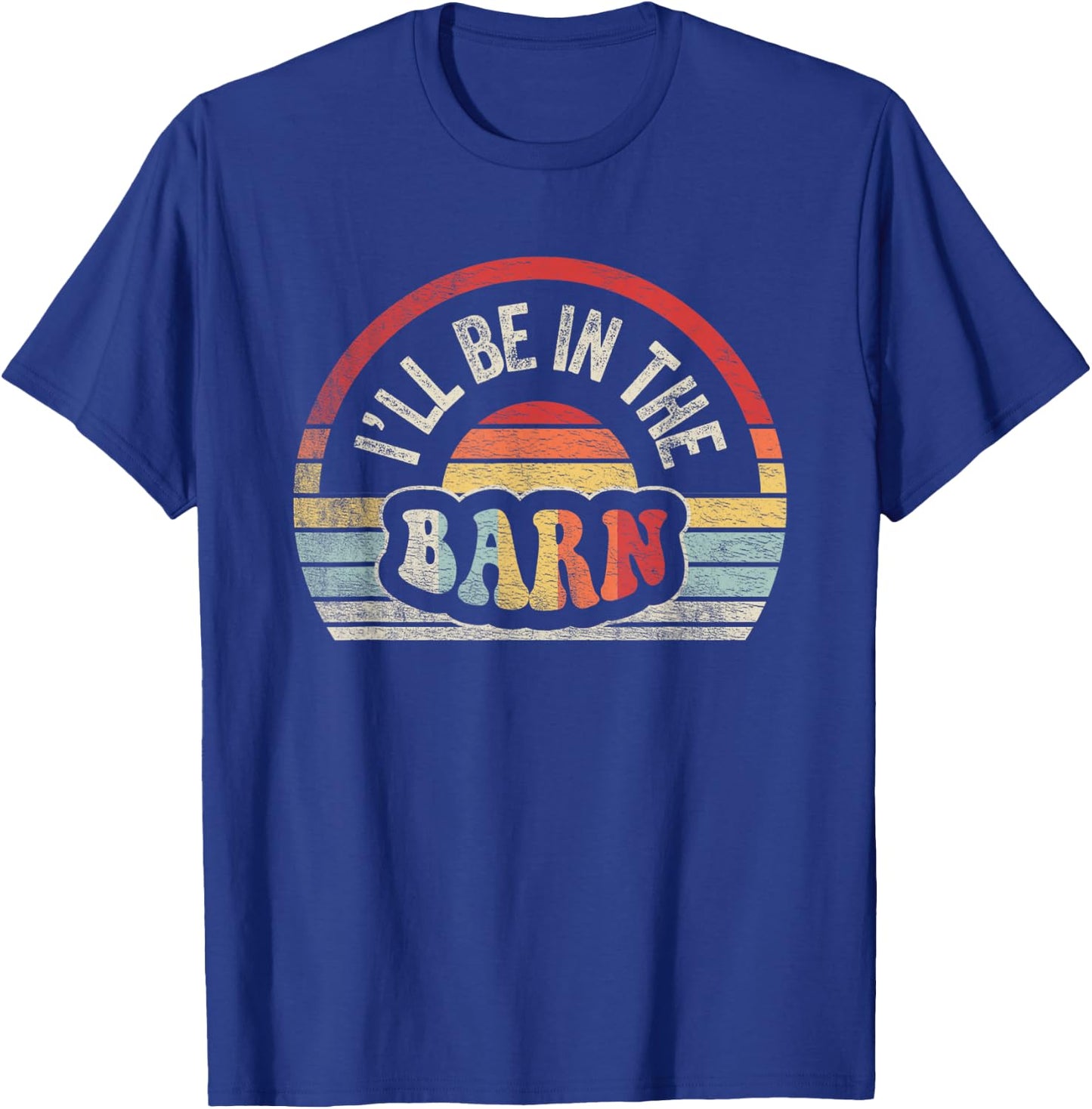 Retro Vintage I'll Be in The Barn Funny Dad Joke Handyman T-Shirt - T-Shirt | Royal